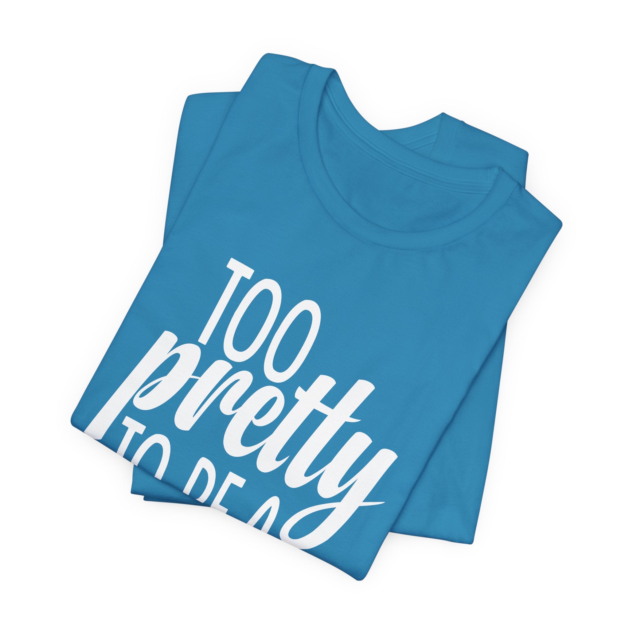 Too Pretty to be a Conservative Unisex T-Shirt - Funny Liberal Progressive Democrat Shirt