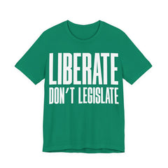 Liberate, Don’t Legislate T-Shirt | Pro-Choice & Civil Liberties Protest Tee | Bodily Autonomy Graphic Shirt
