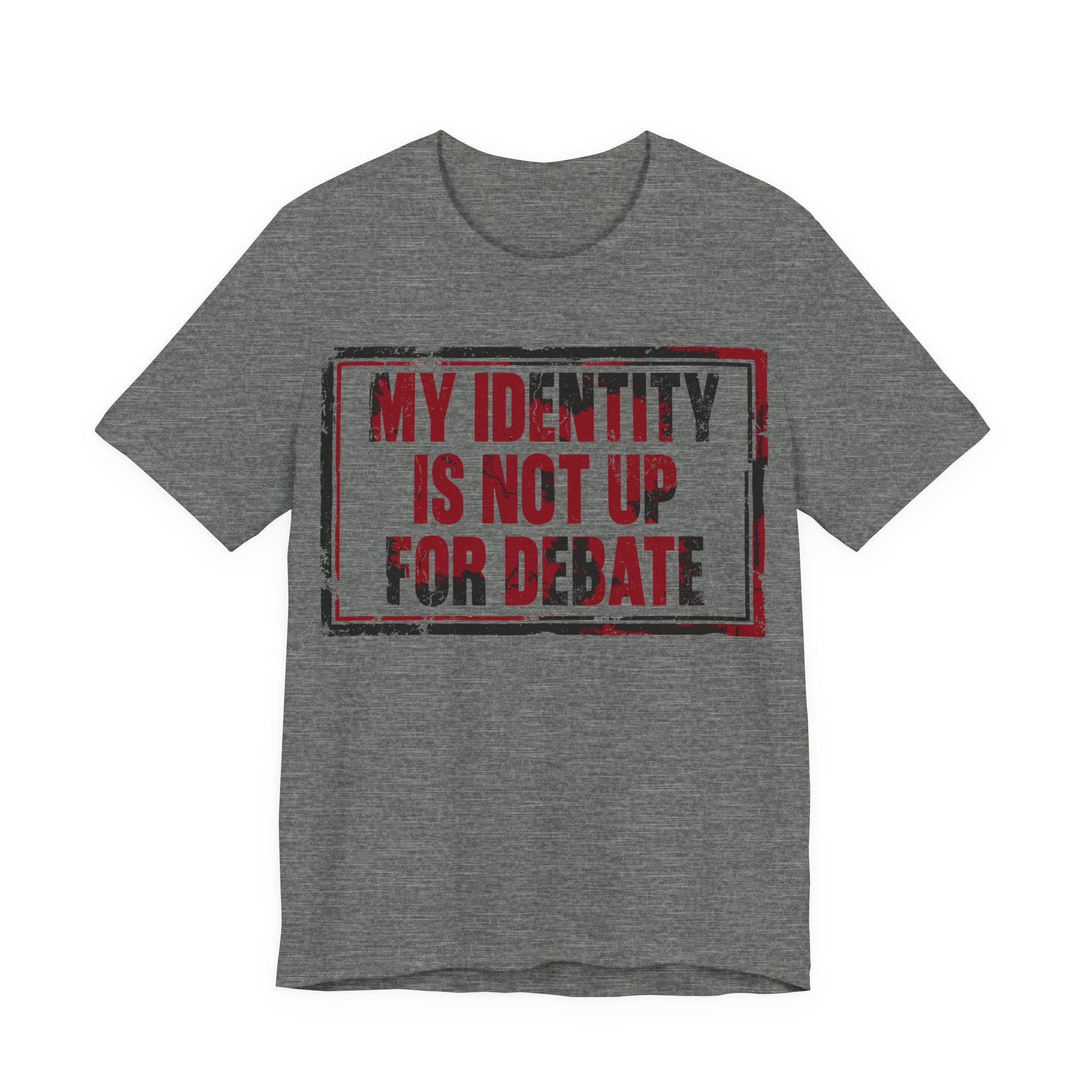My Identity is Not Up for Debate T-Shirt