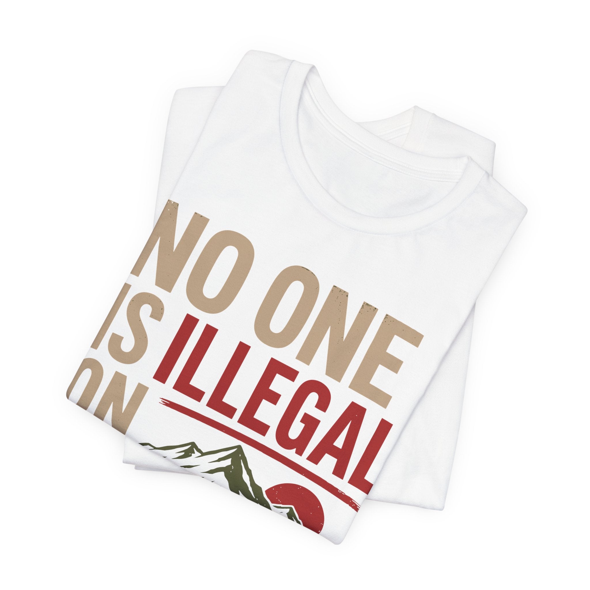 No One Is Illegal on Stolen Land T-Shirt | Immigrant Rights Indigenous Solidarity Graphic Tee