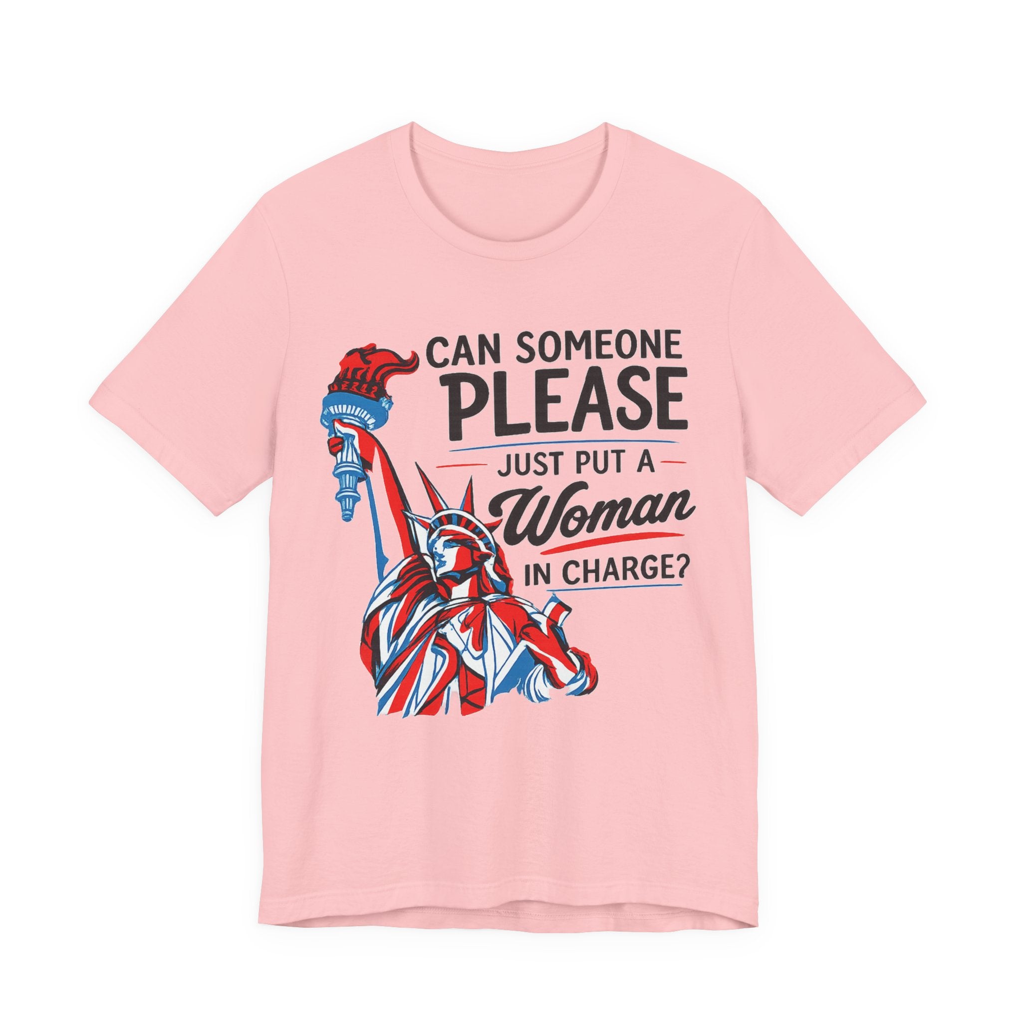 Can Someone Please Put a Woman in Charge T-Shirt – Feminist Political Tee