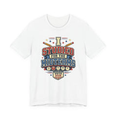 I Studied for the Midterms 2026 T-Shirt – Funny Voting Shirt, Retro Political Tee, Election Day Apparel