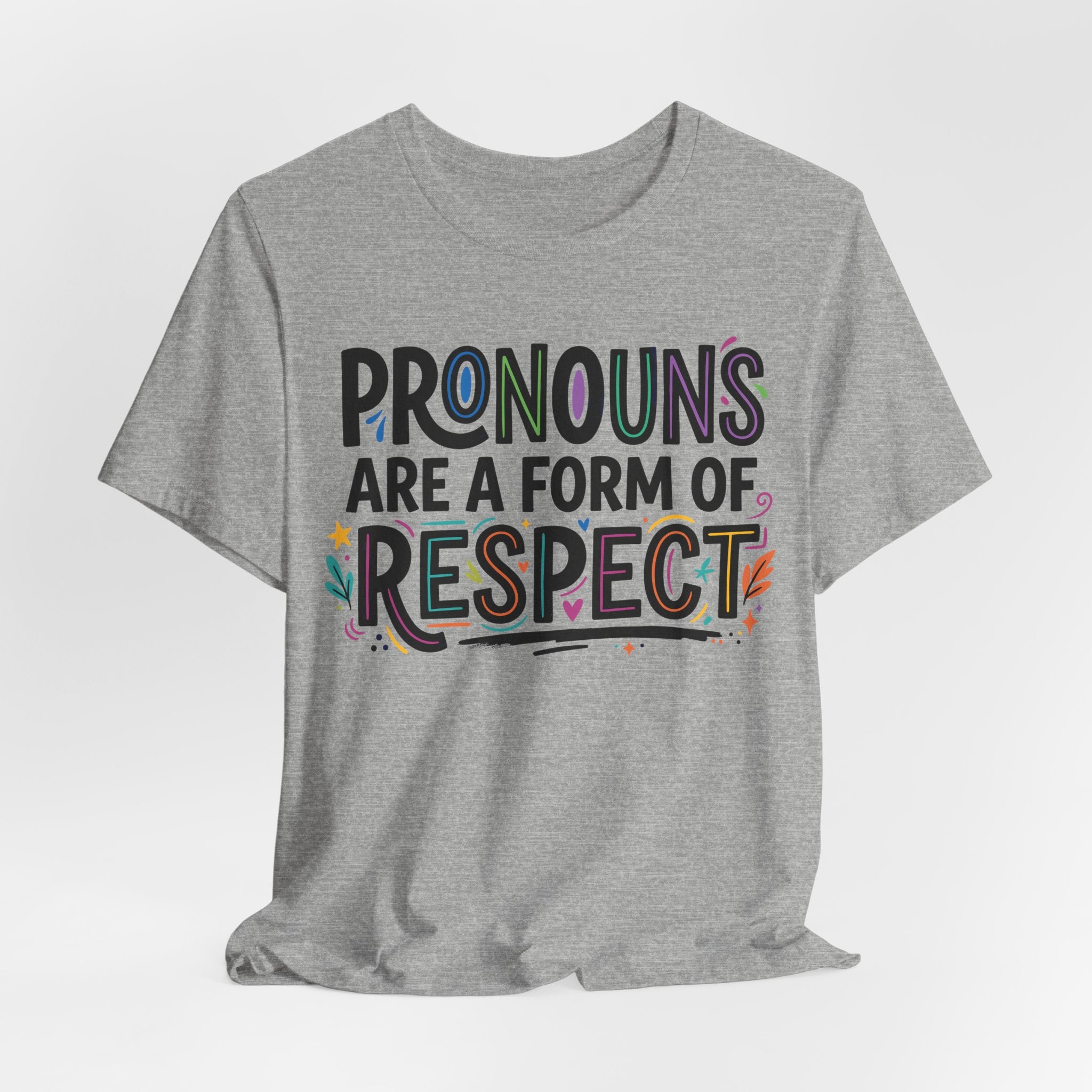 Pronouns Are a Form of Respect T-Shirt