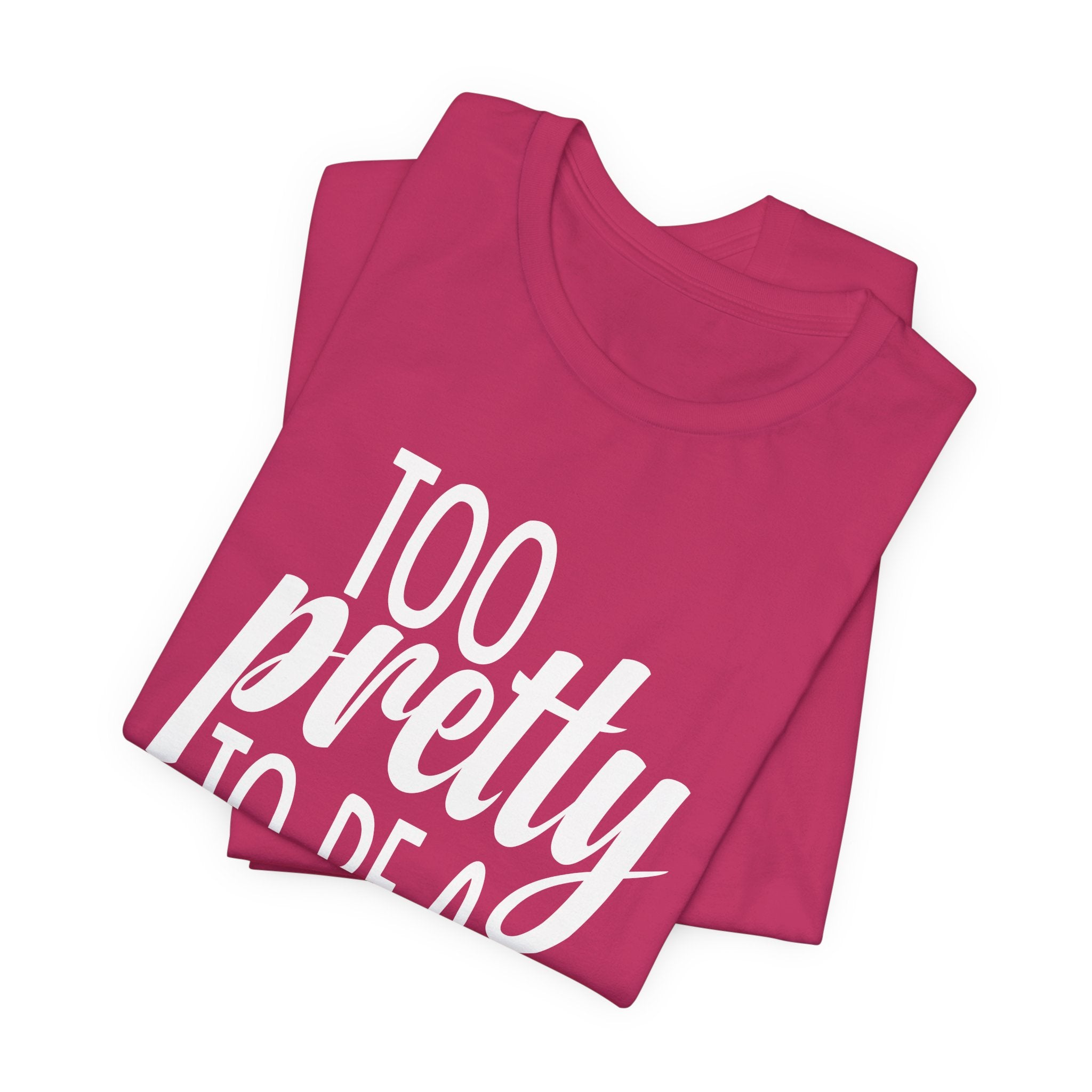 Too Pretty to be a Conservative Unisex T-Shirt - Funny Liberal Progressive Democrat Shirt