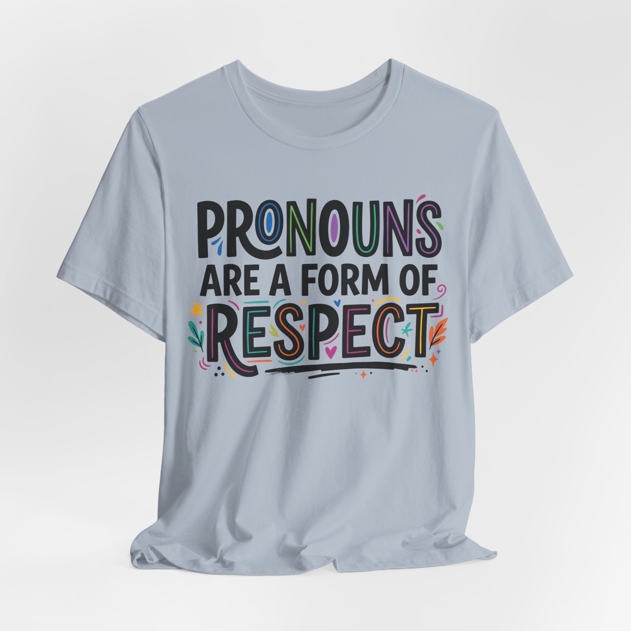 Pronouns Are a Form of Respect T-Shirt