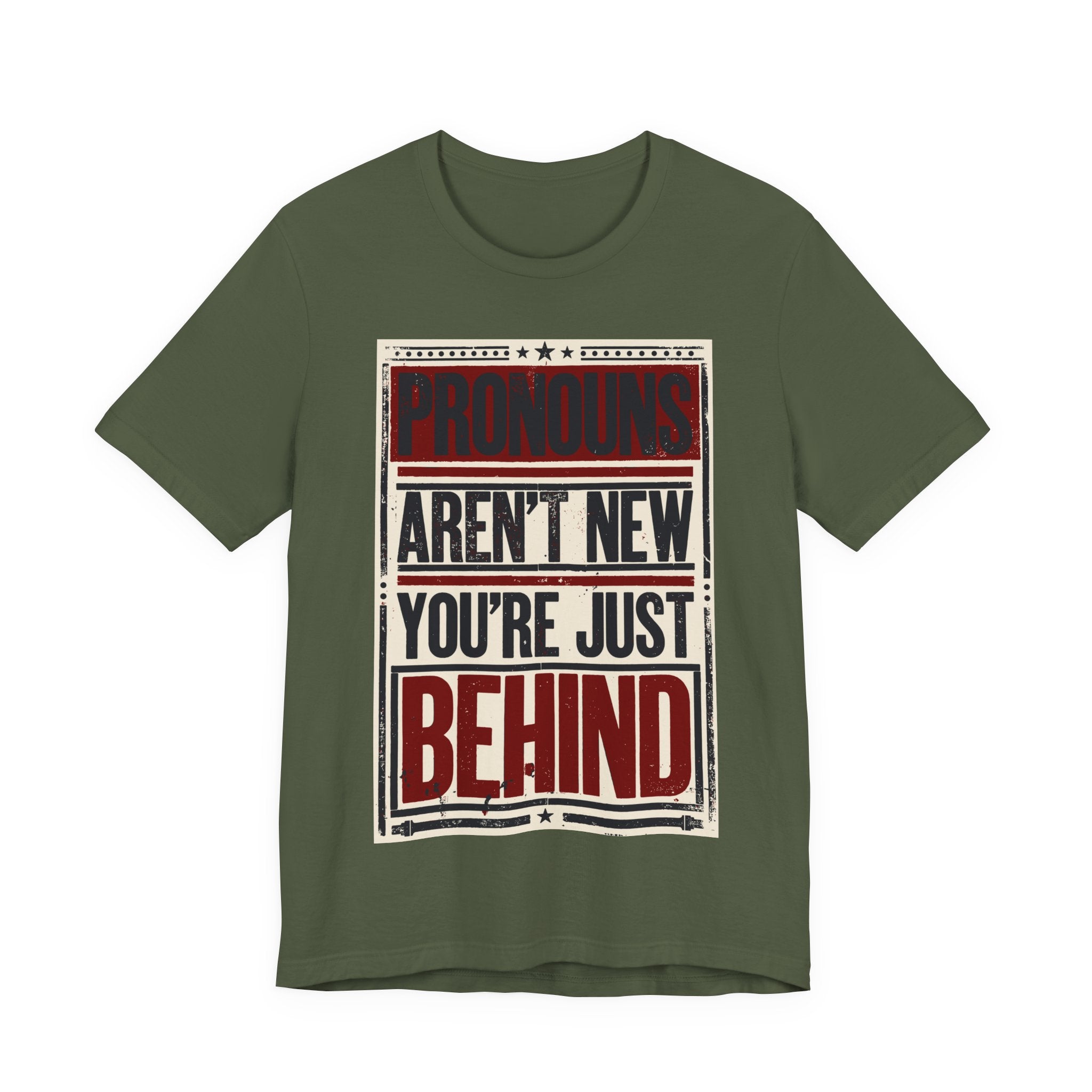 Pronouns Are Not New You're Just Behind T-Shirt