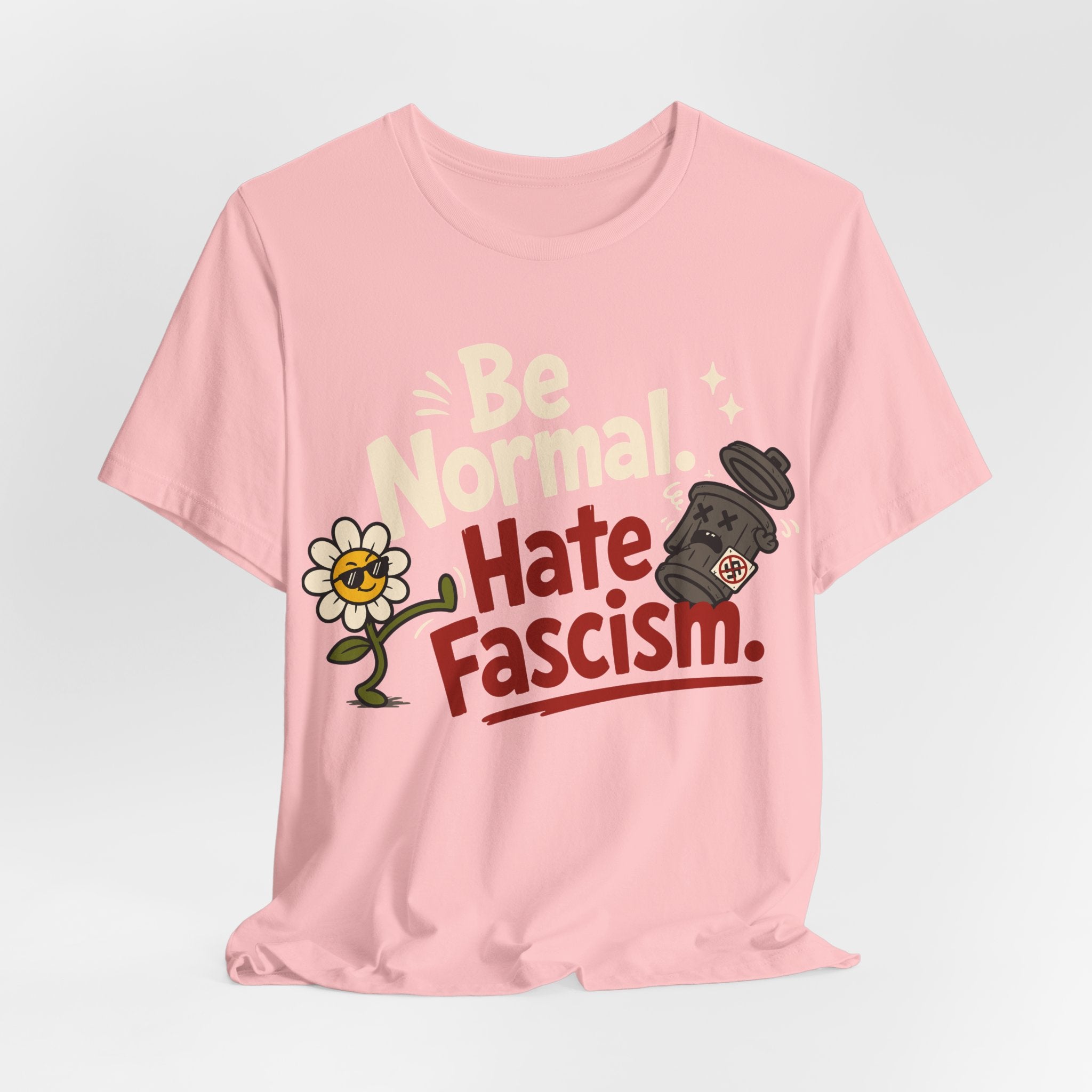 Be Normal Hate Fascism T-Shirt | Anti-Fascist Progressive Graphic Tee