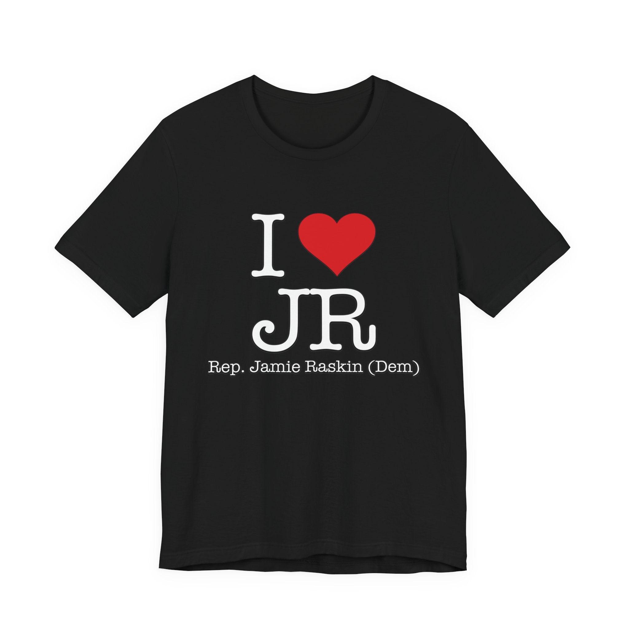 I Love Jamie Raskin - Funny Brilliant Congressman - House of Representatives Unisex Jersey Short Sleeve T-Shirt