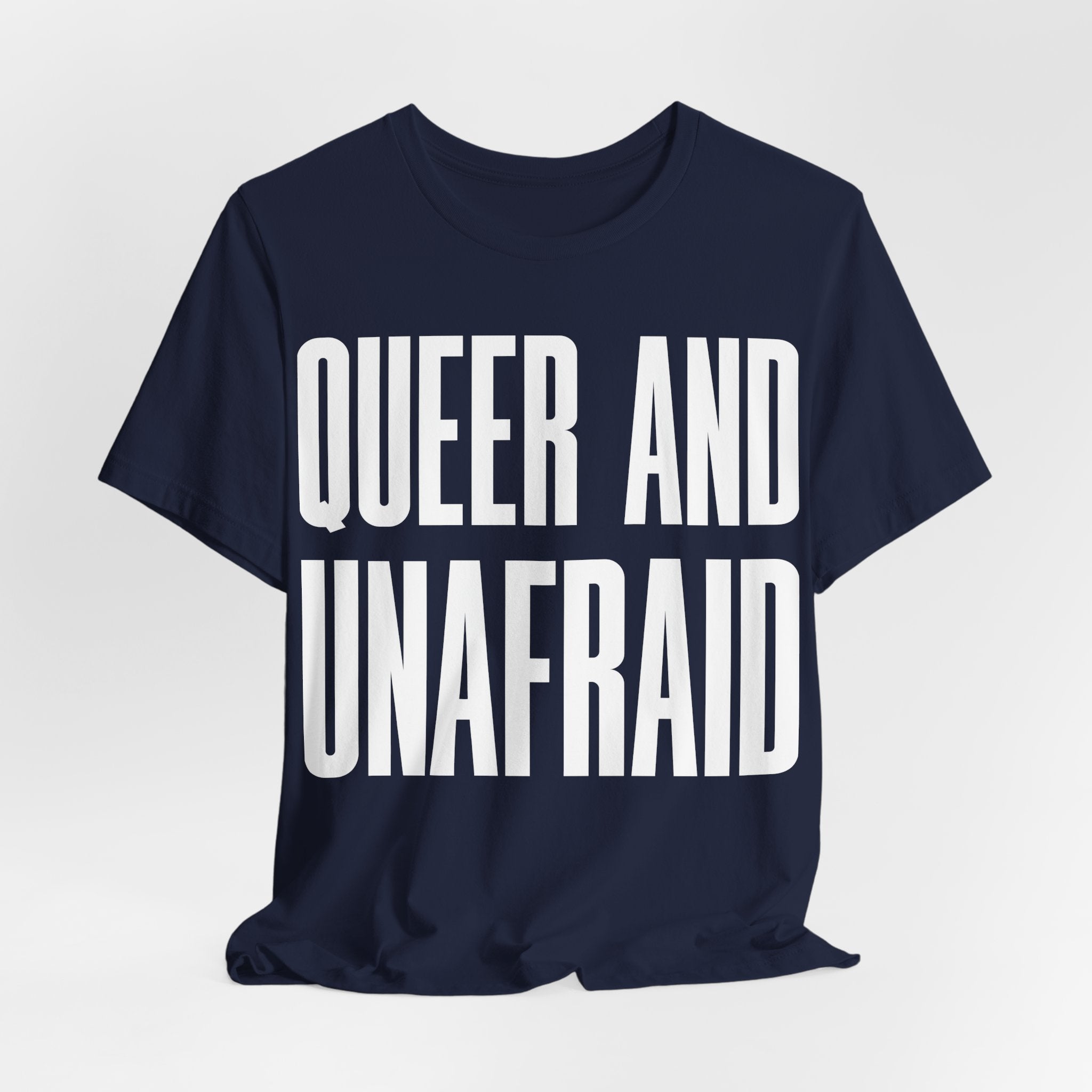 Queer and Unafraid T-Shirt | LGBTQ+ Pride Graphic Tee | Bold Queer Visibility & Solidarity Shirt