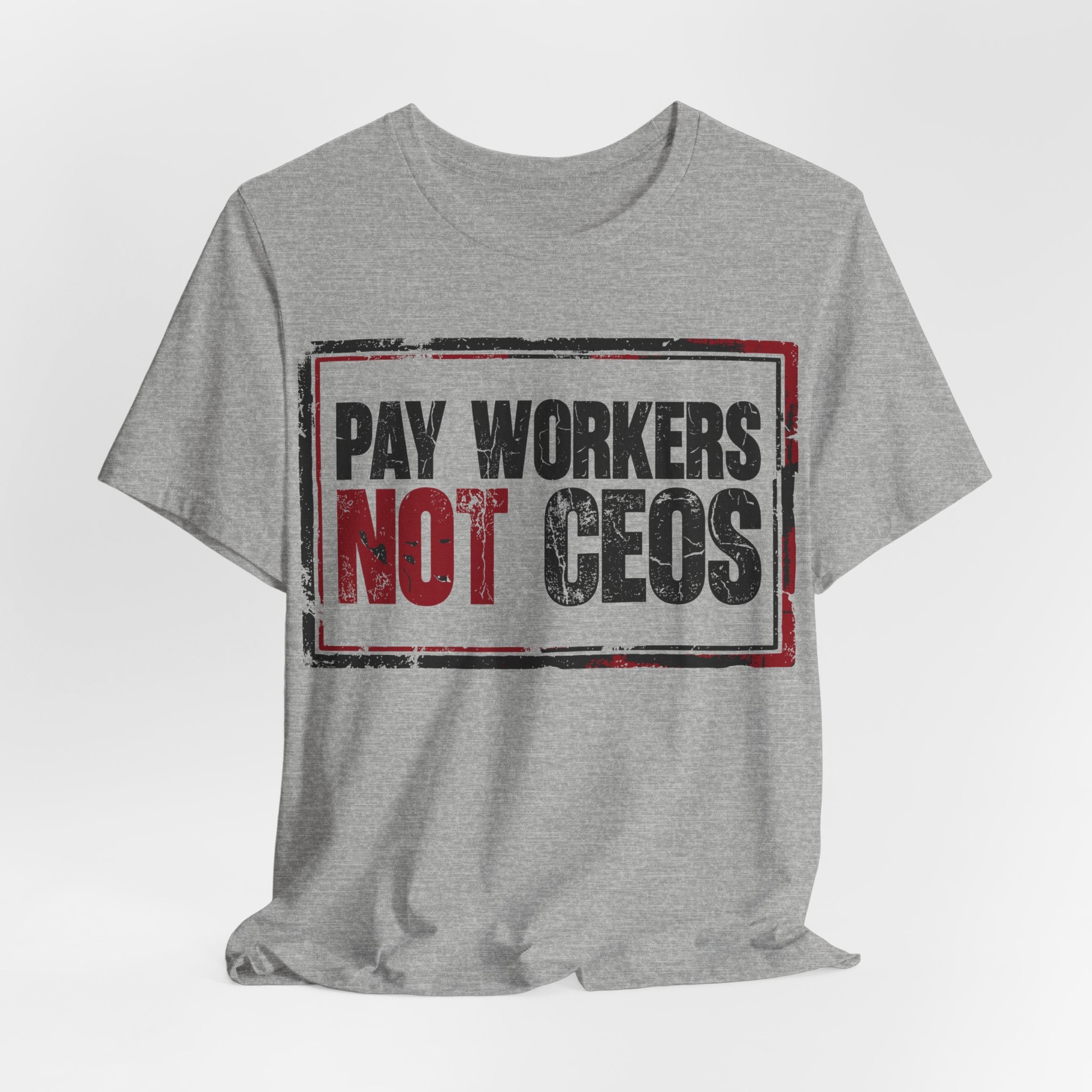 Pay Workers Not CEOs T-Shirt | Pro-Union Labor Rights Graphic Tee