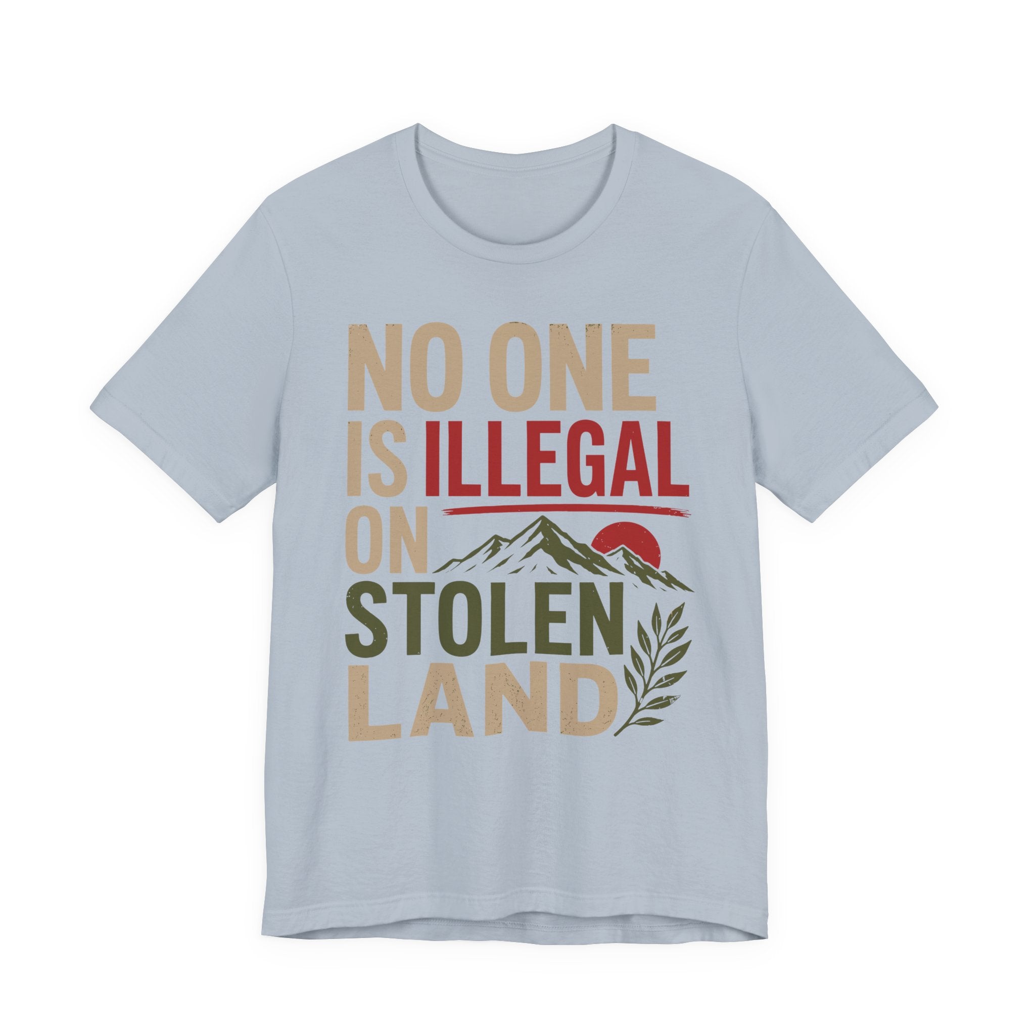 No One Is Illegal on Stolen Land T-Shirt | Immigrant Rights Indigenous Solidarity Graphic Tee