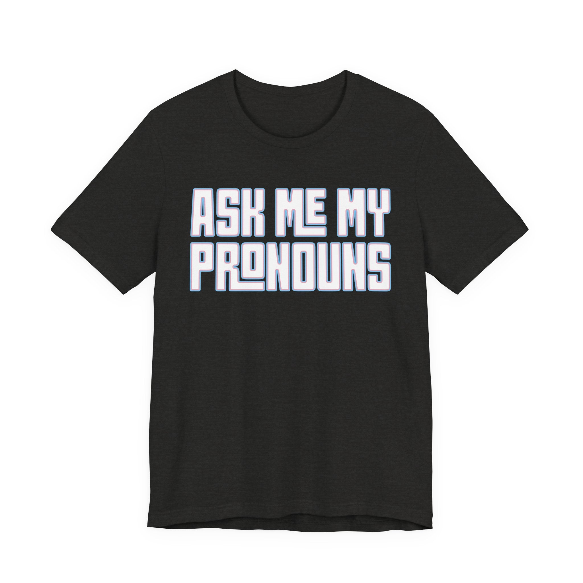 Ask Me My Pronouns T-Shirt