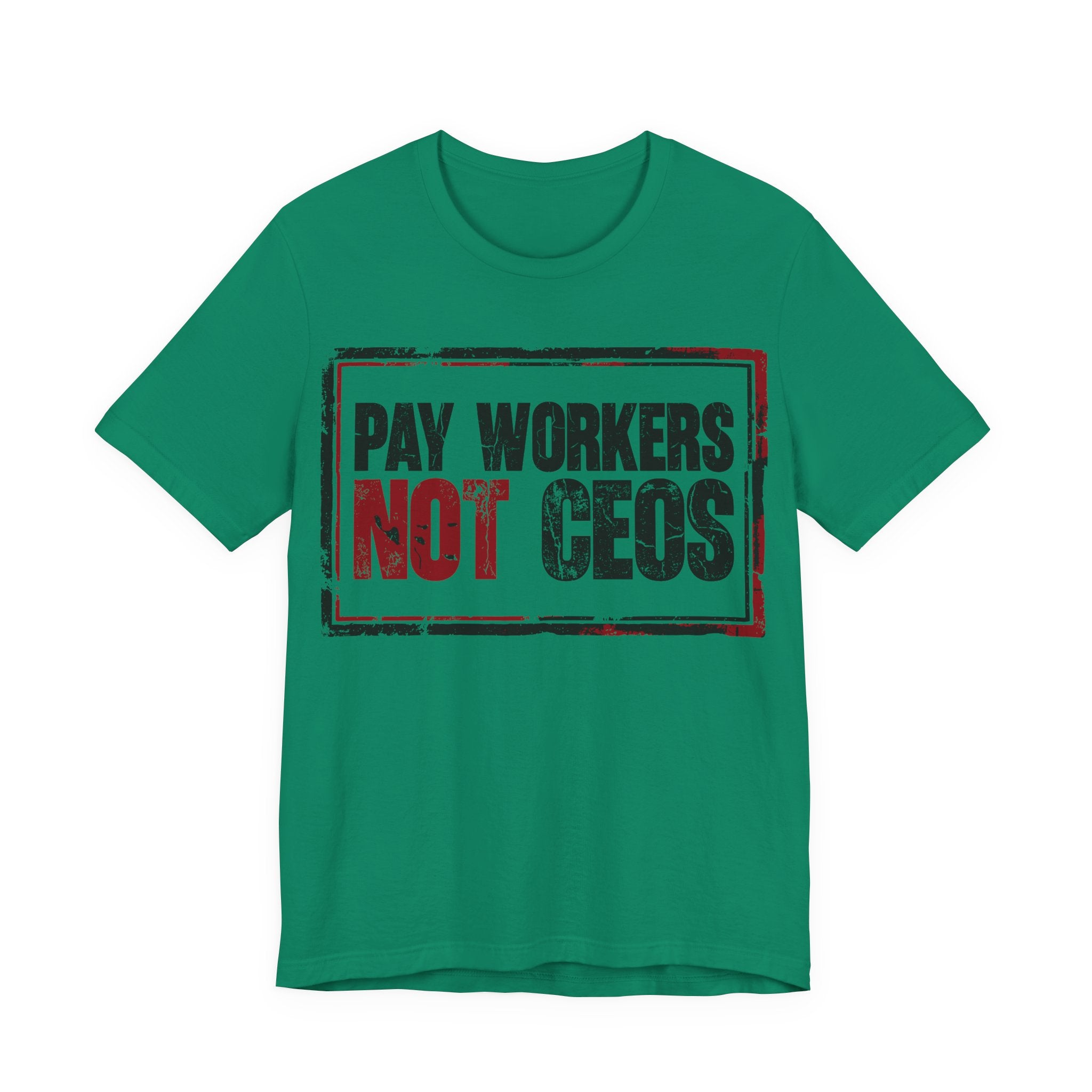Pay Workers Not CEOs T-Shirt | Pro-Union Labor Rights Graphic Tee