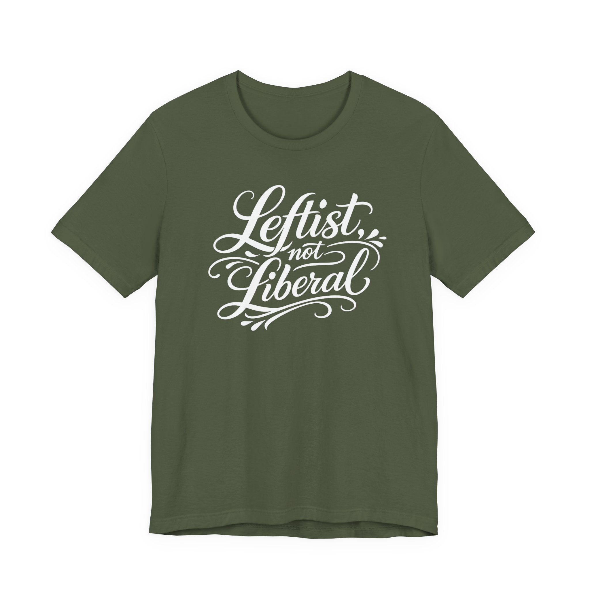 Leftist, Not Liberal T-Shirt – Political Statement Script Tee
