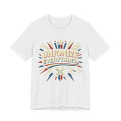 Unionize Everything T-Shirt