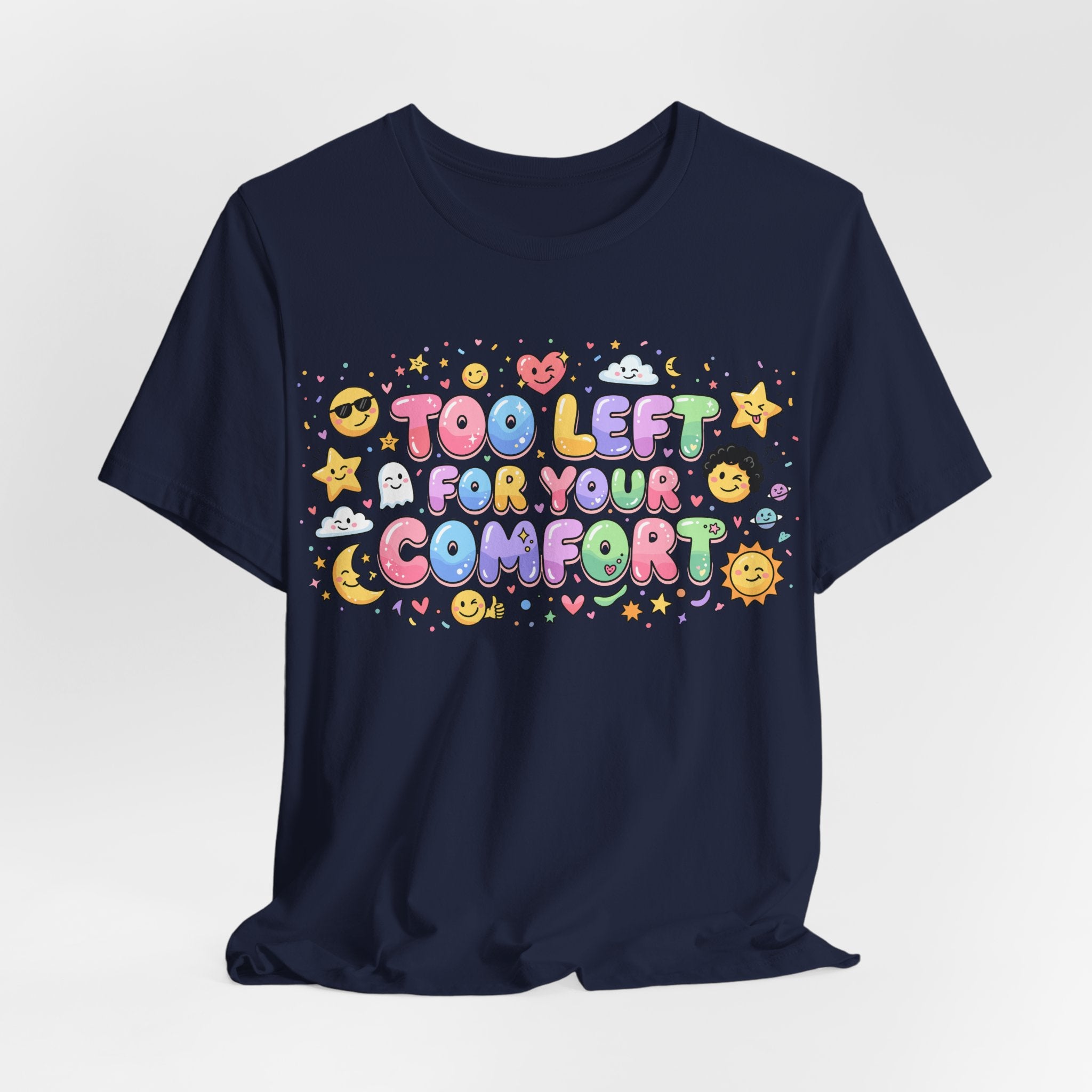 Too Left for Your Comfort T-Shirt |  Leftist Graphic Tee