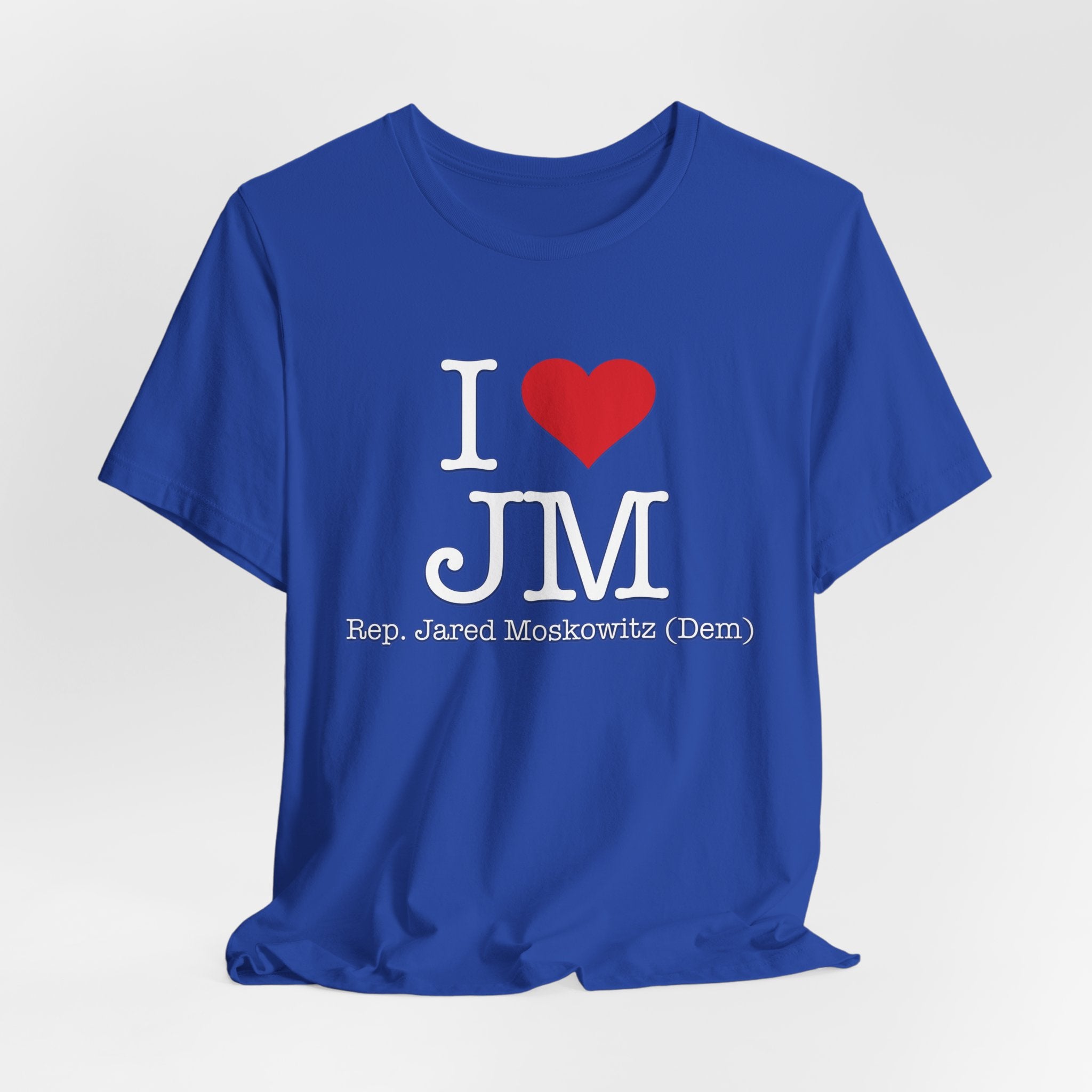 I Love Jared Moskowitz - Funny Brilliant Congressman - House of Representatives Unisex Jersey Short Sleeve T-Shirt