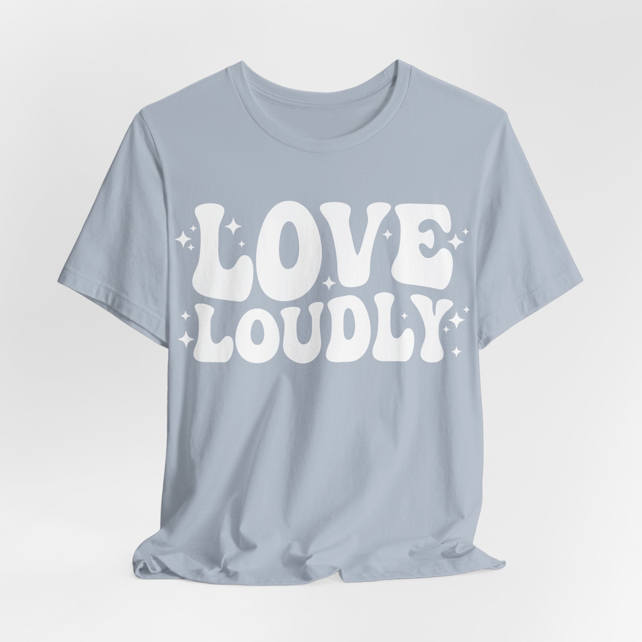 Love Loudly T-Shirt | LGBTQ+ Pride Graphic Tee | Inclusive Love & Allyship Statement Shirt