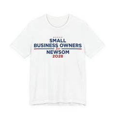 Small Business Owners for Gavin Newsom for President Campaign T-Shirt 2028