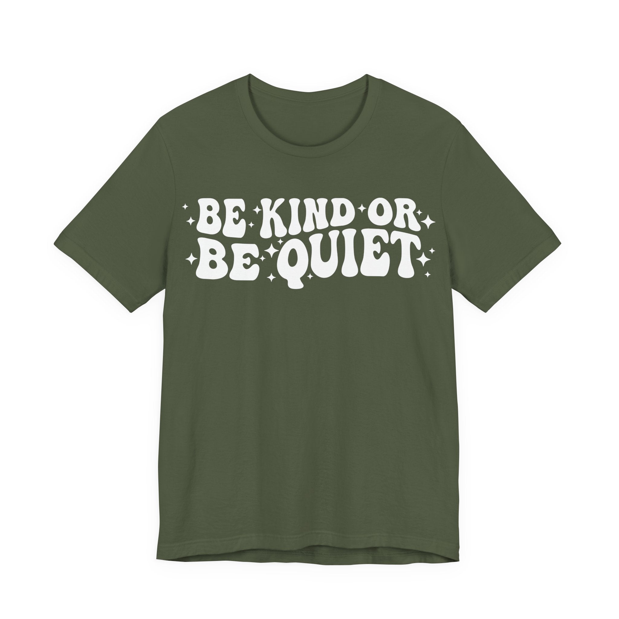 Be Kind or Be Quiet T-Shirt
