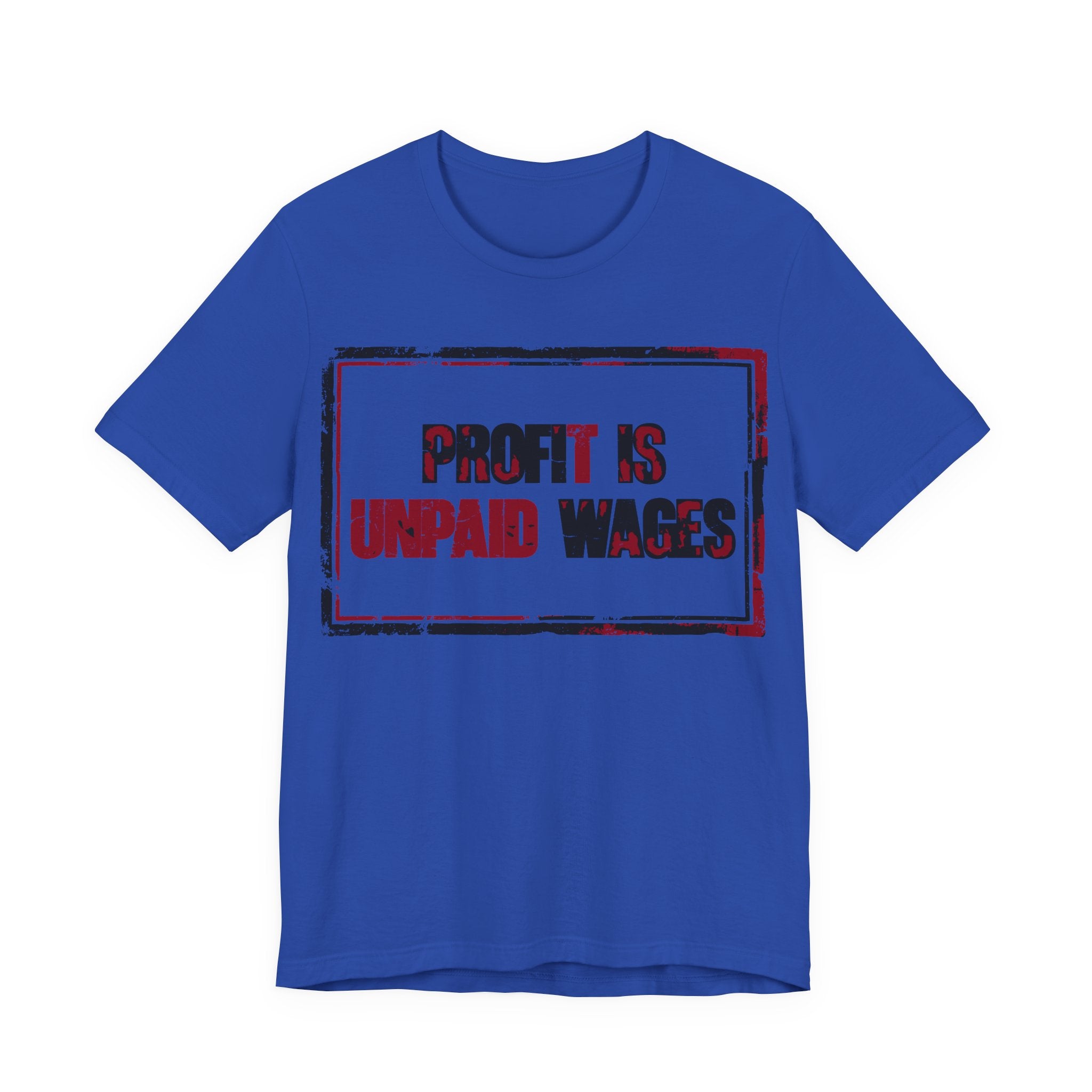 Profit Is Unpaid Wages T-Shirt | Anti-Capitalist Workers Rights Graphic Tee