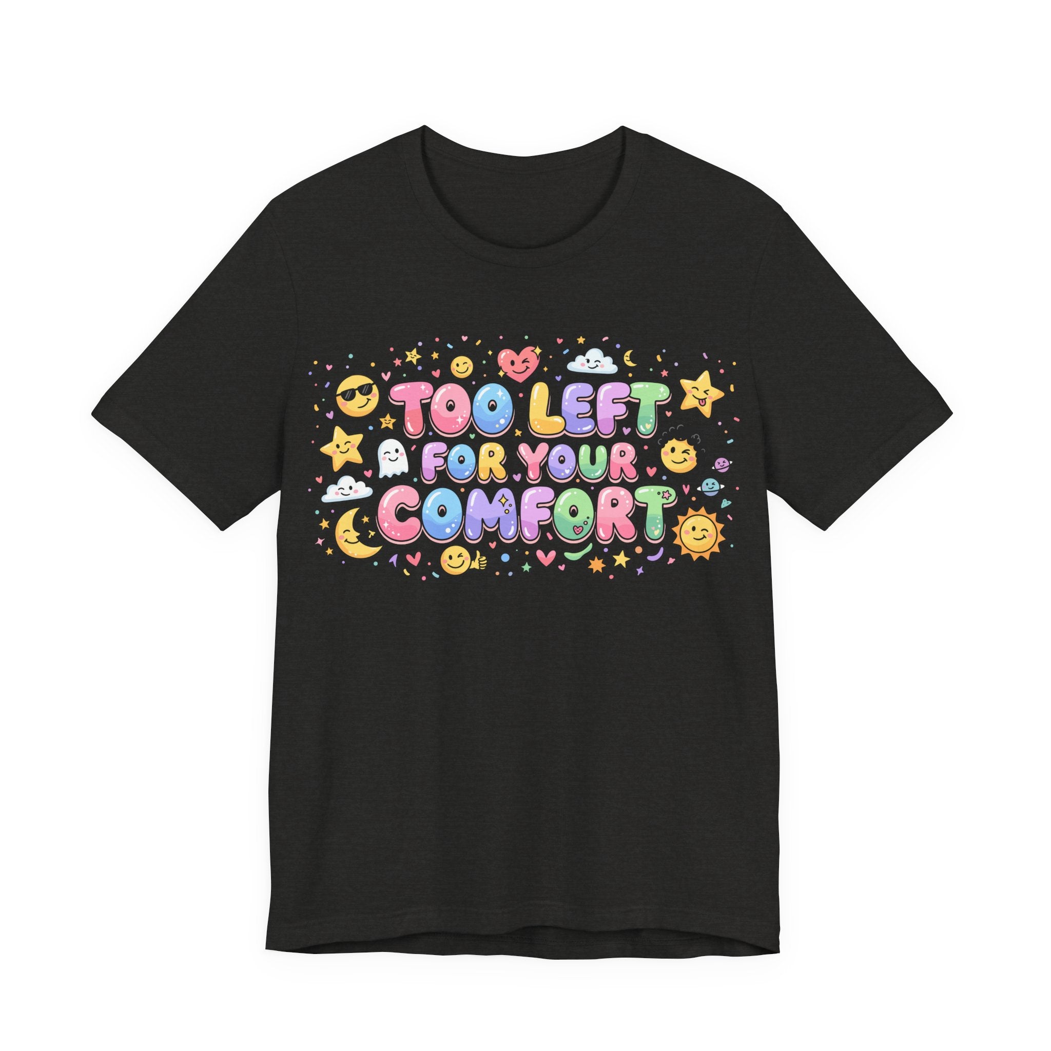 Too Left for Your Comfort T-Shirt |  Leftist Graphic Tee