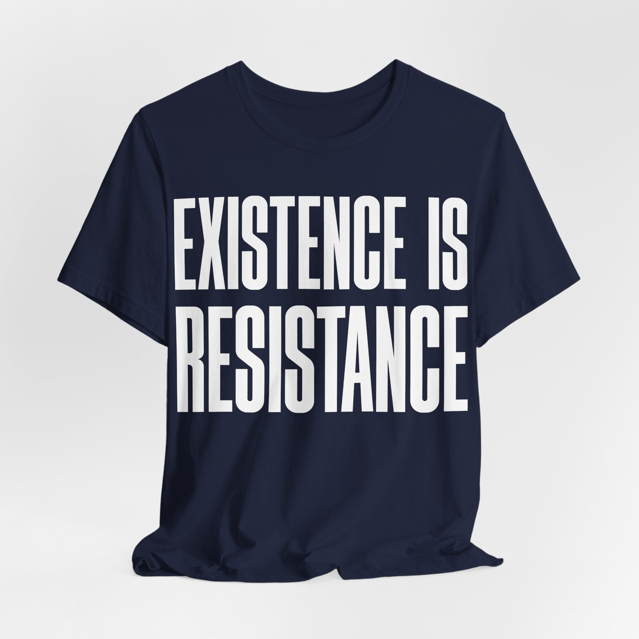 Existence Is Resistance T-Shirt | Activist Protest Tee | LGBTQ+ Pride & Solidarity Graphic Shirt