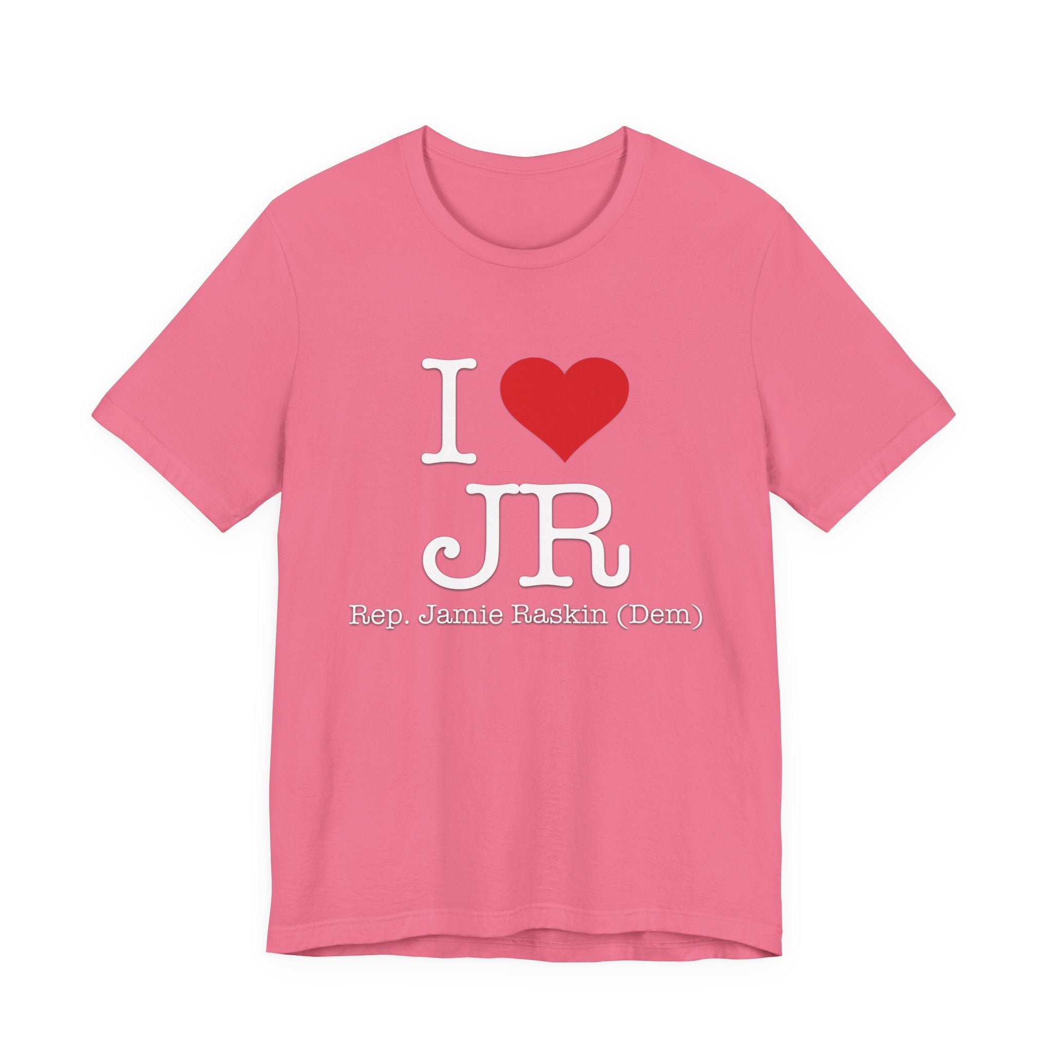 I Love Jamie Raskin - Funny Brilliant Congressman - House of Representatives Unisex Jersey Short Sleeve T-Shirt