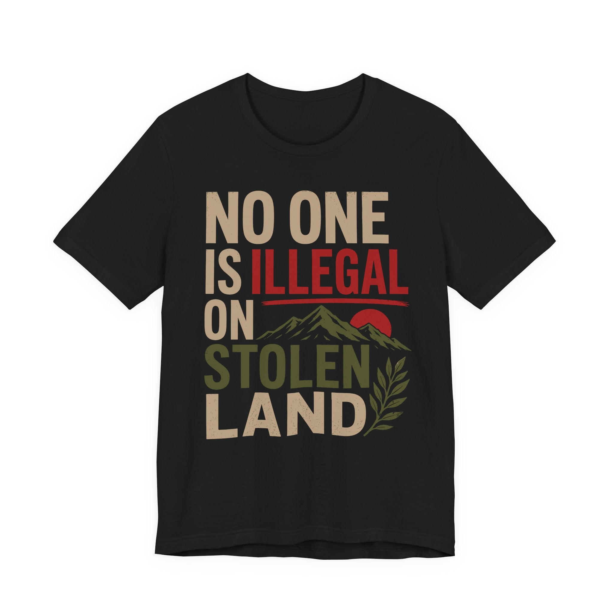 No One Is Illegal on Stolen Land T-Shirt | Immigrant Rights Indigenous Solidarity Graphic Tee