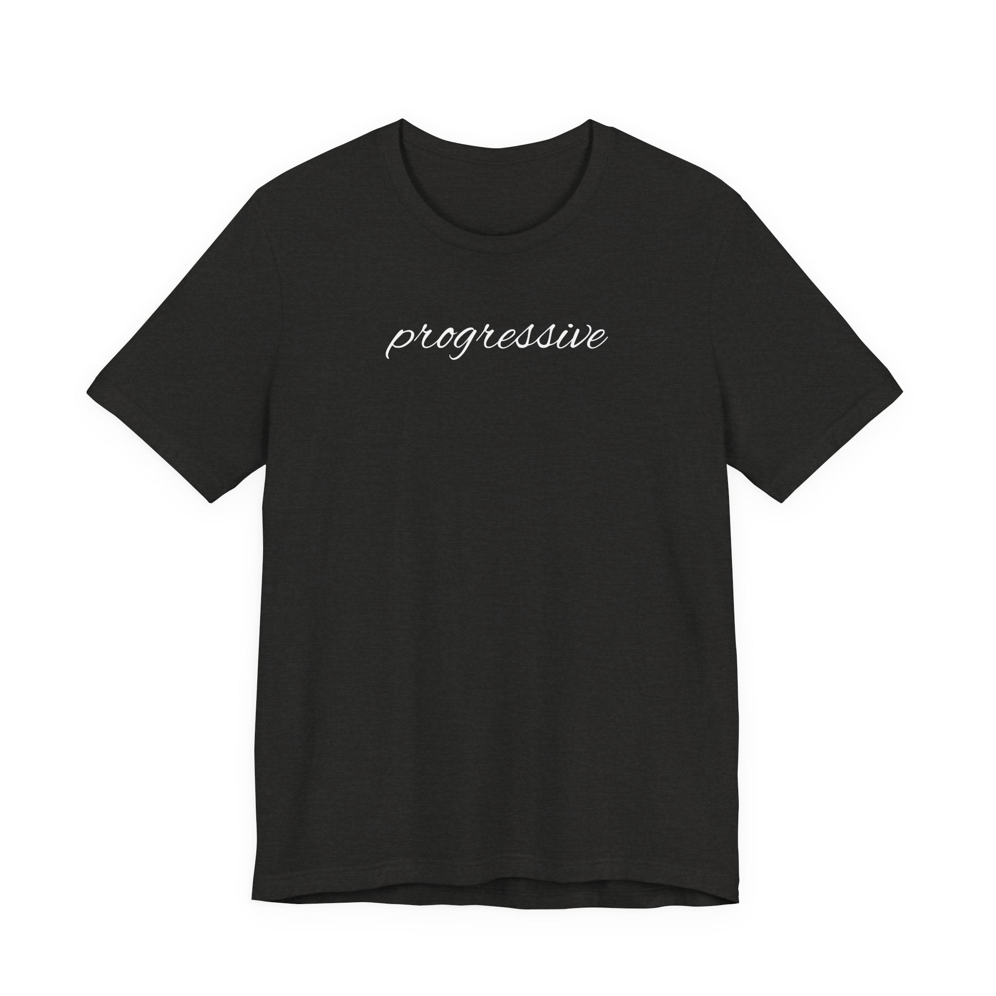 Progressive Script T-Shirt – Minimalist Political Statement Tee