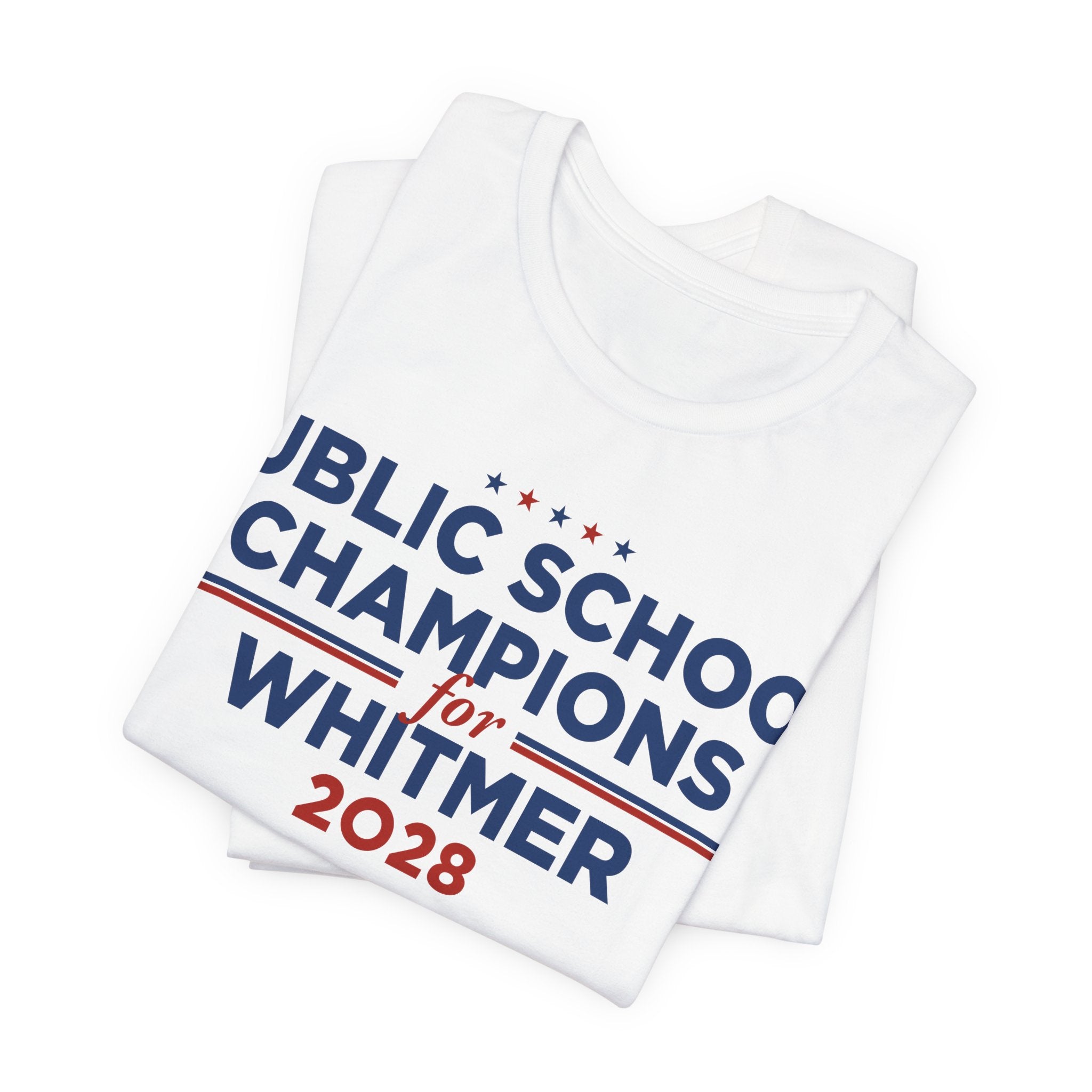 Public School Champions for Gretchen Whitmer for President Campaign T-Shirt 2028