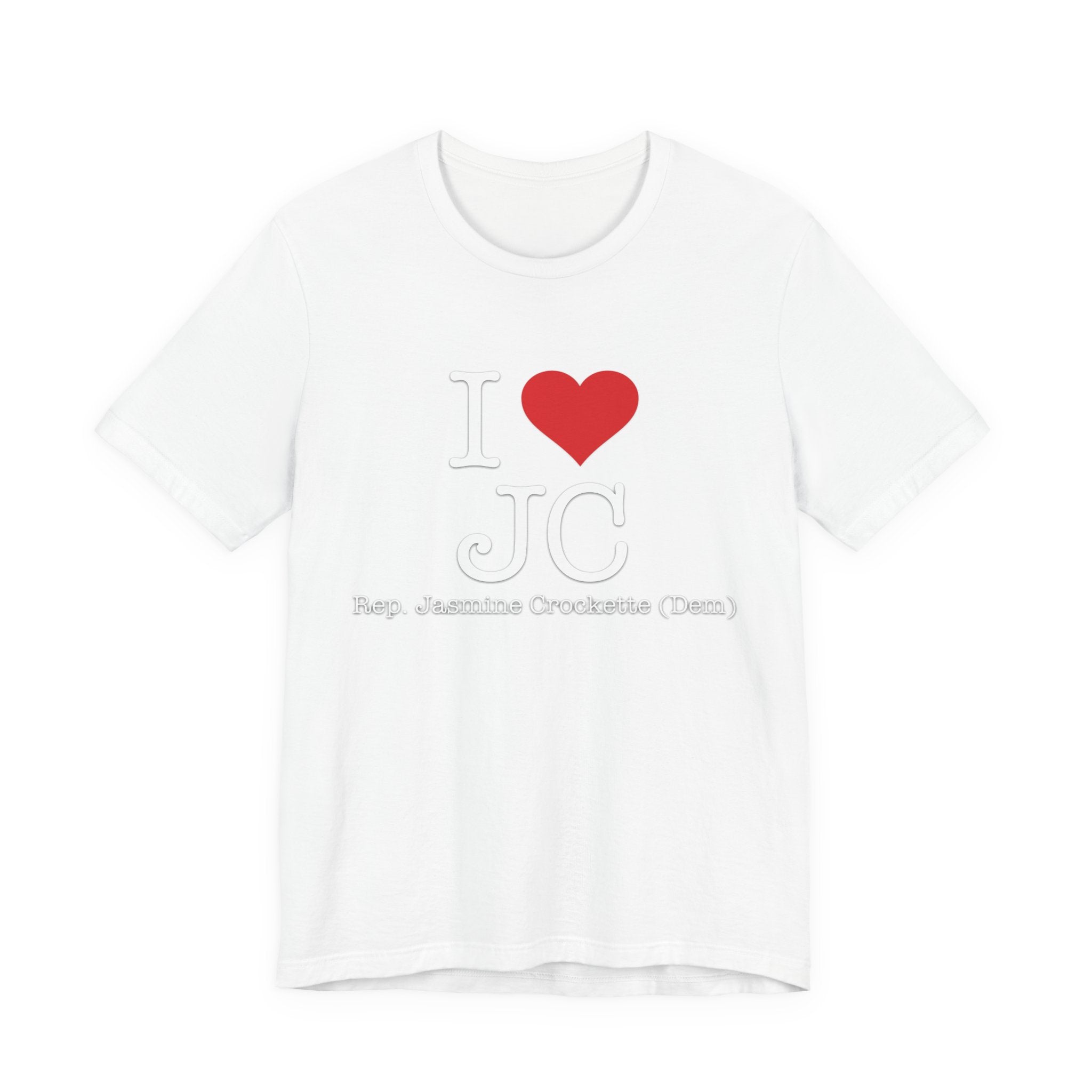 I Love Jasmine Crockett - Witty Brilliant Congresswoman - House of Representatives for Texas Unisex Jersey Short Sleeve T-Shirt
