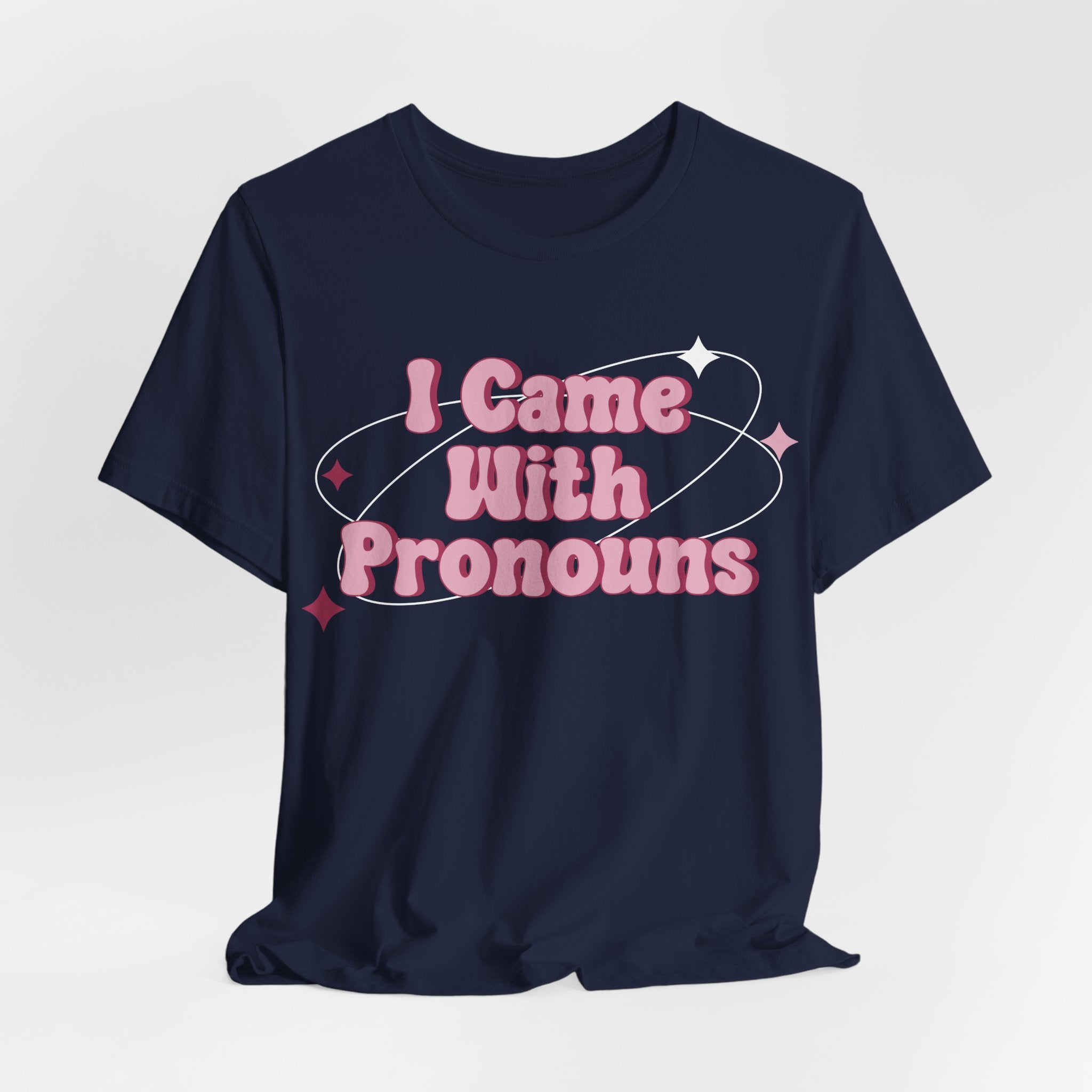 I Came With Pronouns T-Shirt