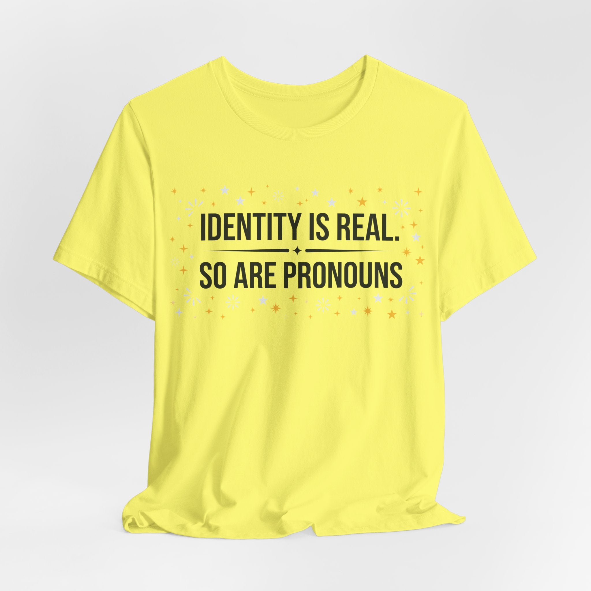 Identity Is Real, So Are Pronouns T-Shirt