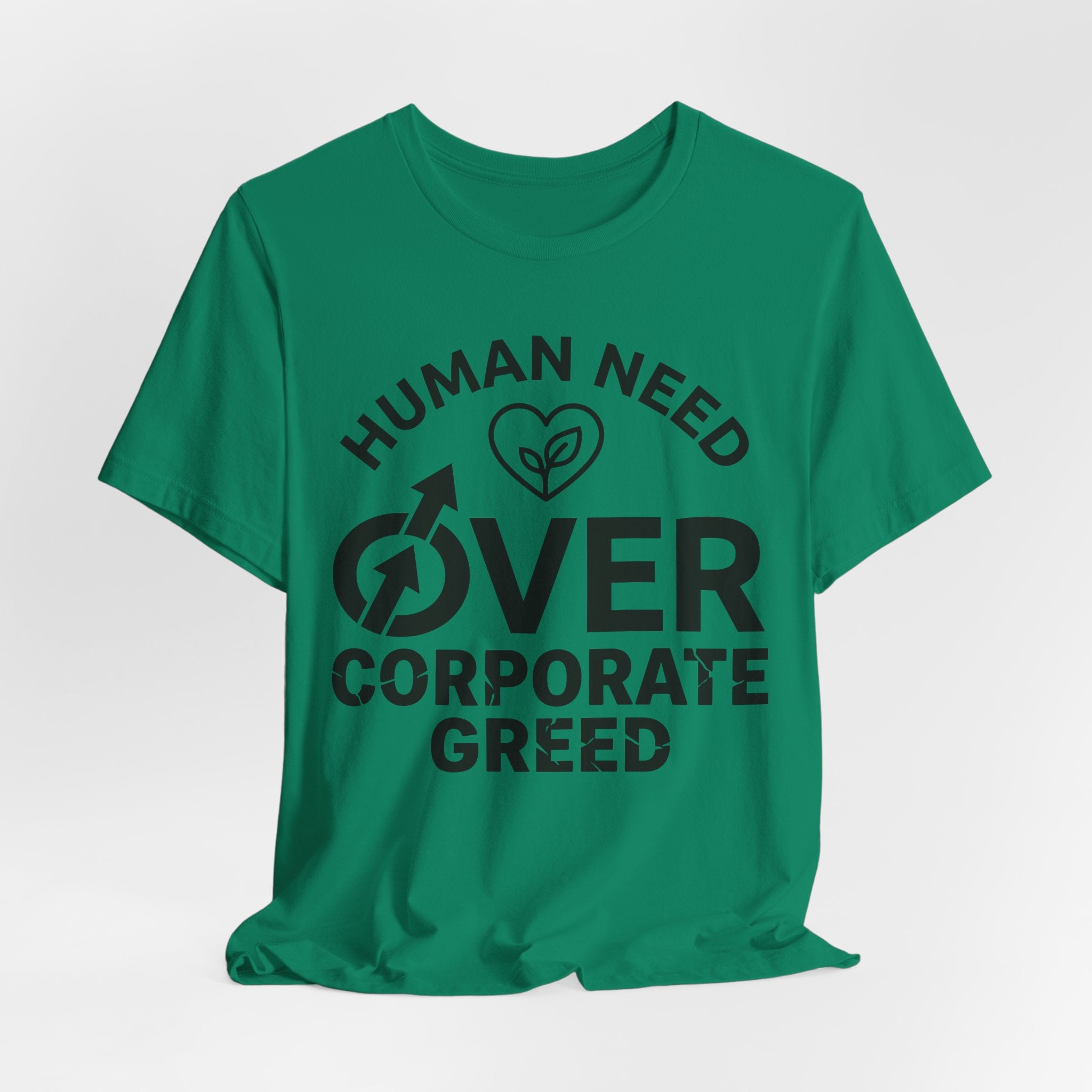 Human Need Over Corporate Greed T-Shirt