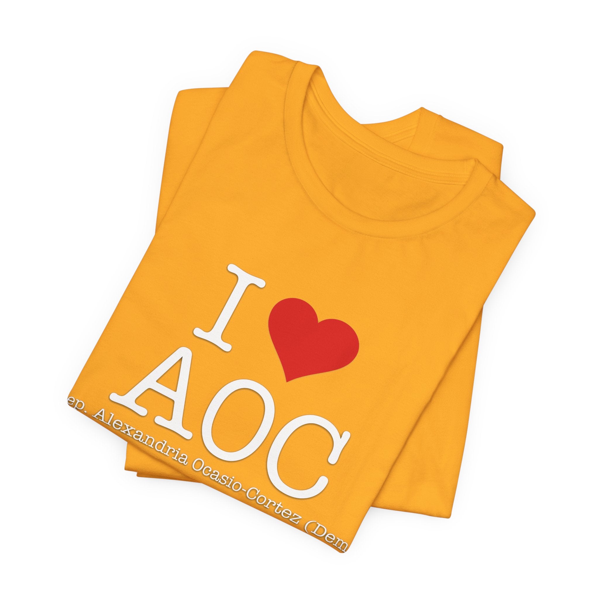 I Love AOC Alexandria Ocasio Cortez - Funny Brilliant Congresswomman - House of Representatives Unisex Jersey Short Sleeve T-Shirt