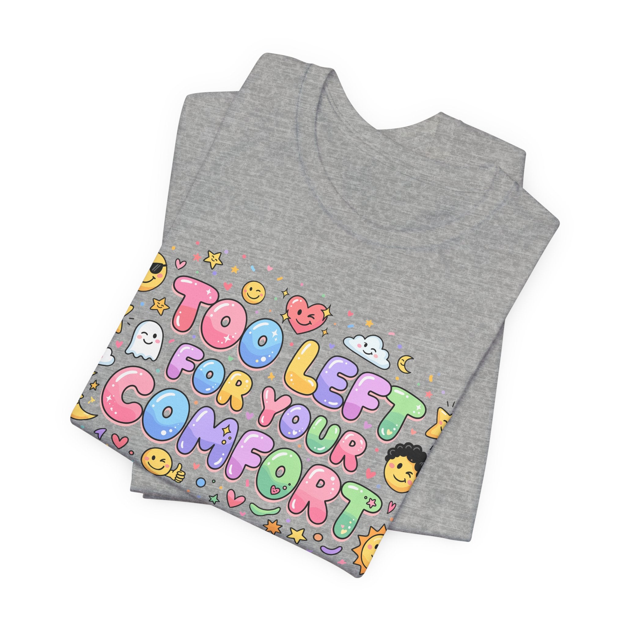 Too Left for Your Comfort T-Shirt |  Leftist Graphic Tee