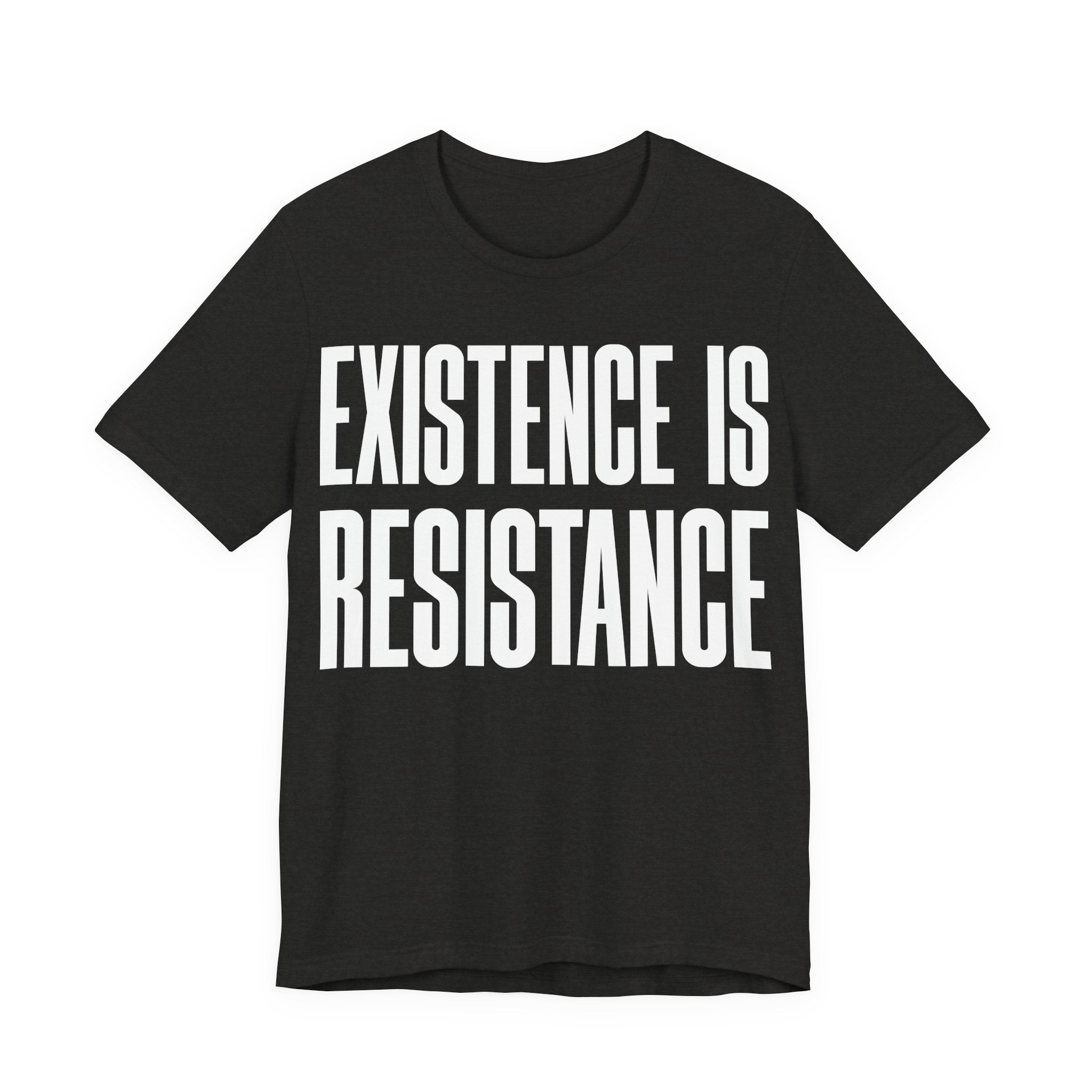 Existence Is Resistance T-Shirt | Activist Protest Tee | LGBTQ+ Pride & Solidarity Graphic Shirt