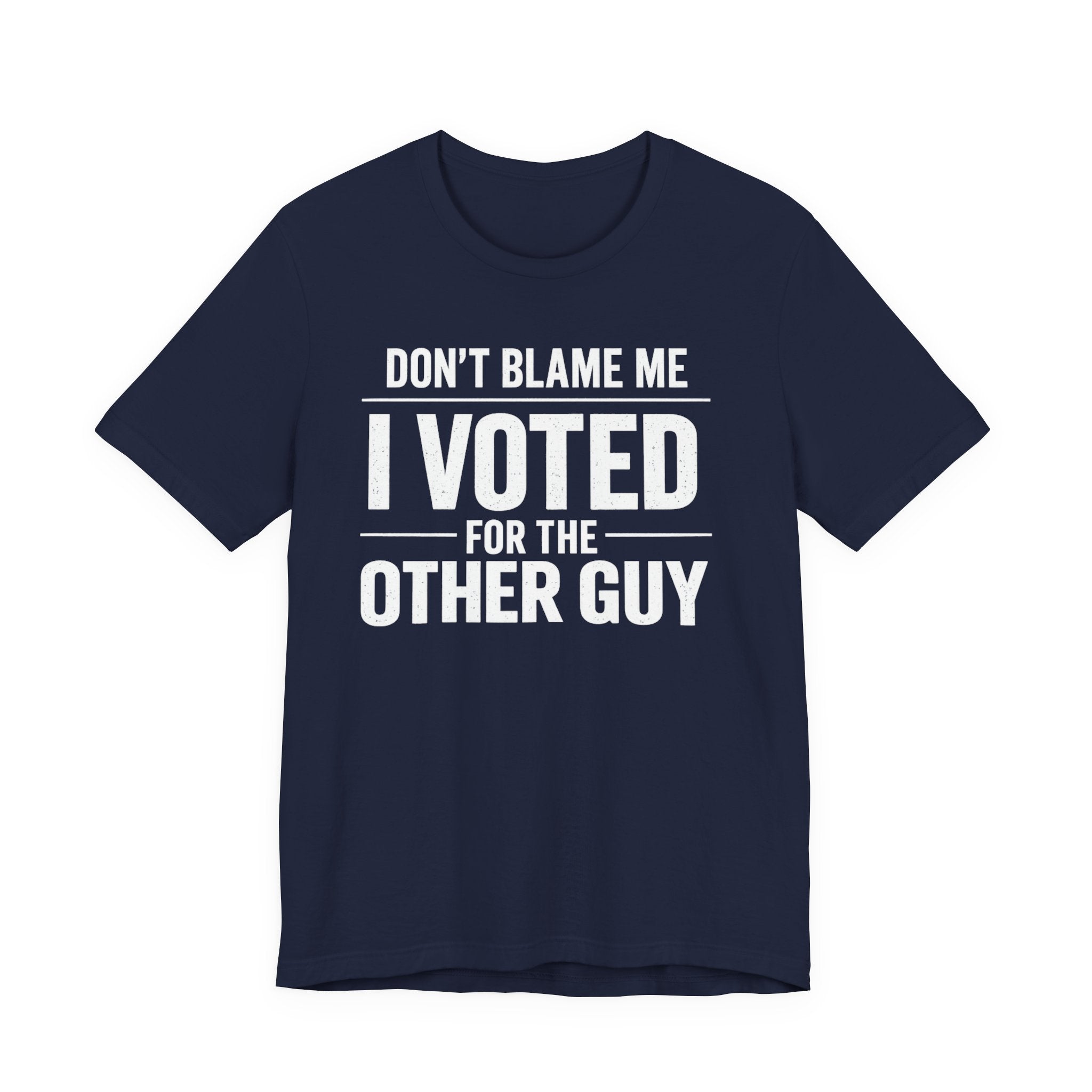 Don’t Blame Me, I Voted for the Other Guy T-Shirt – Funny Post-Midterm Election Shirt