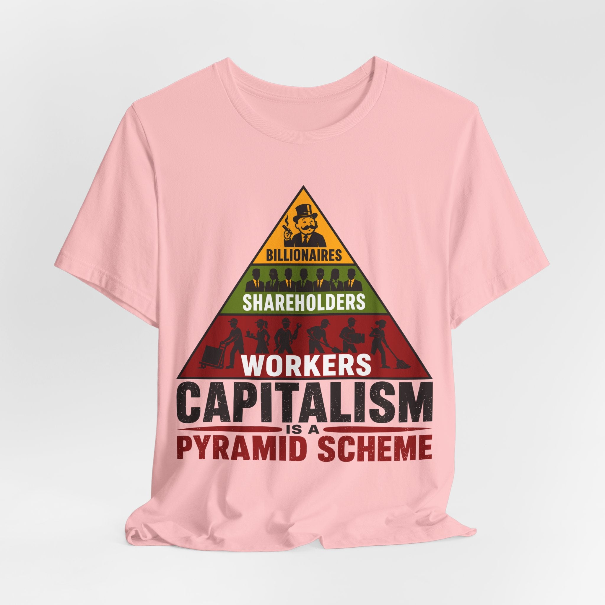 Capitalism Is a Pyramid Scheme T-Shirt | Anti-Capitalist Workers Rights Graphic Tee