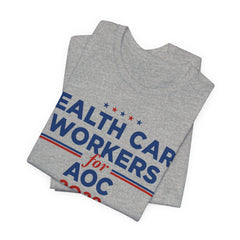 Health Care Workers for AOC for President Campaign T-Shirt 2028
