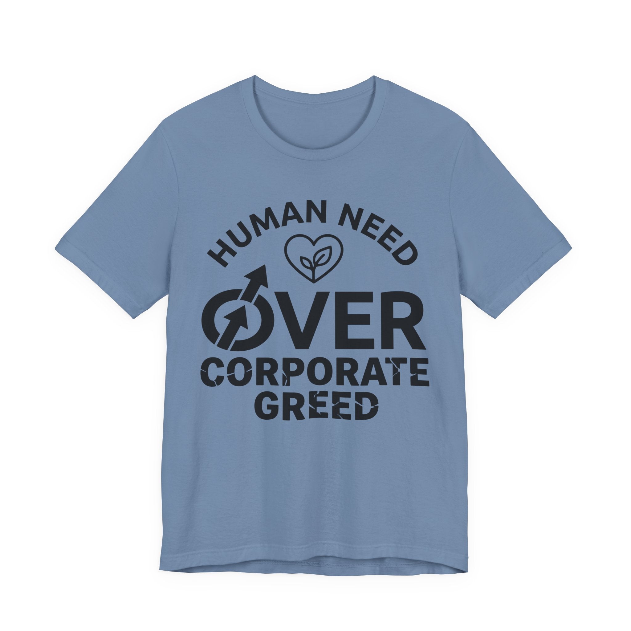 Human Need Over Corporate Greed T-Shirt