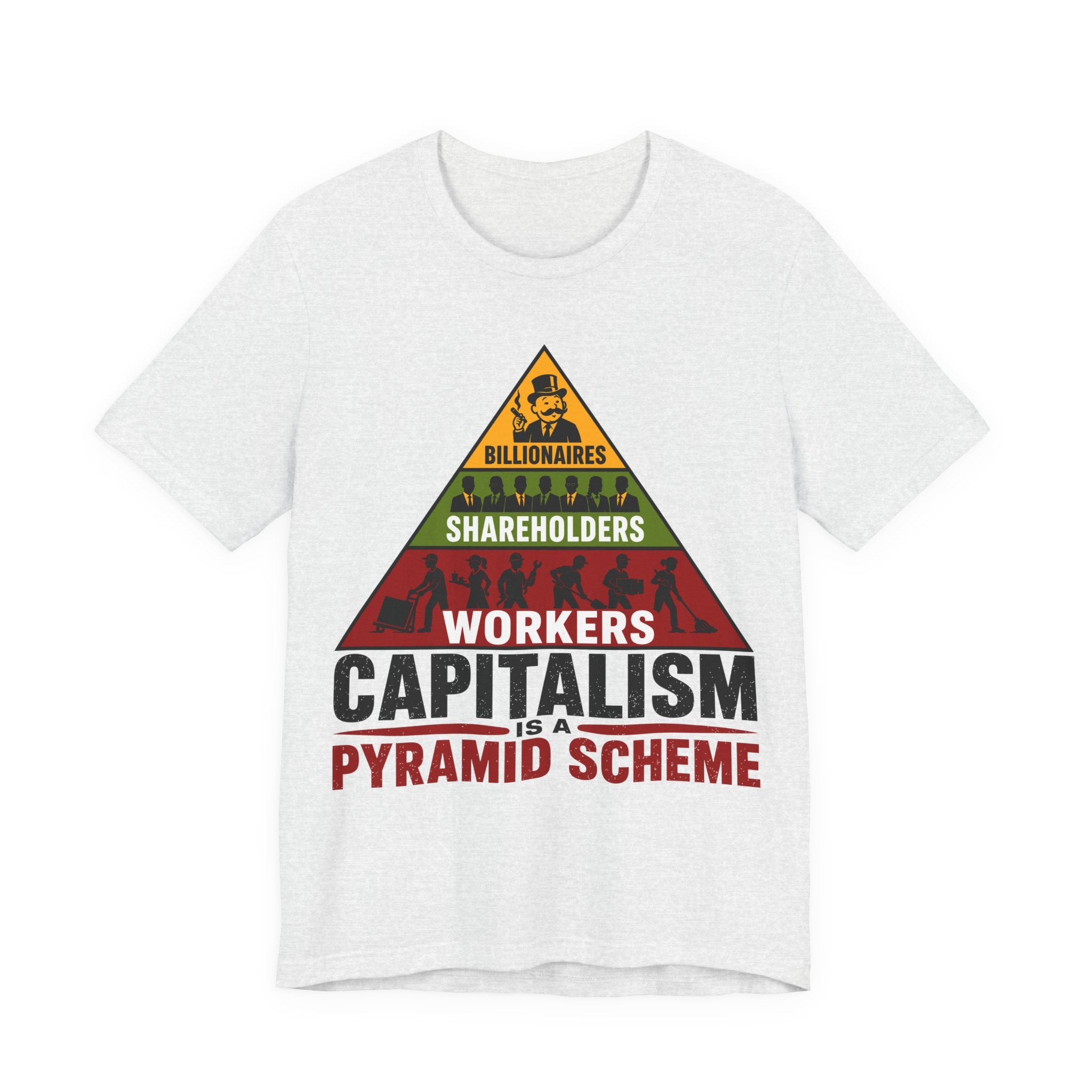 Capitalism Is a Pyramid Scheme T-Shirt | Anti-Capitalist Workers Rights Graphic Tee