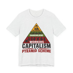 Capitalism Is a Pyramid Scheme T-Shirt | Anti-Capitalist Workers Rights Graphic Tee