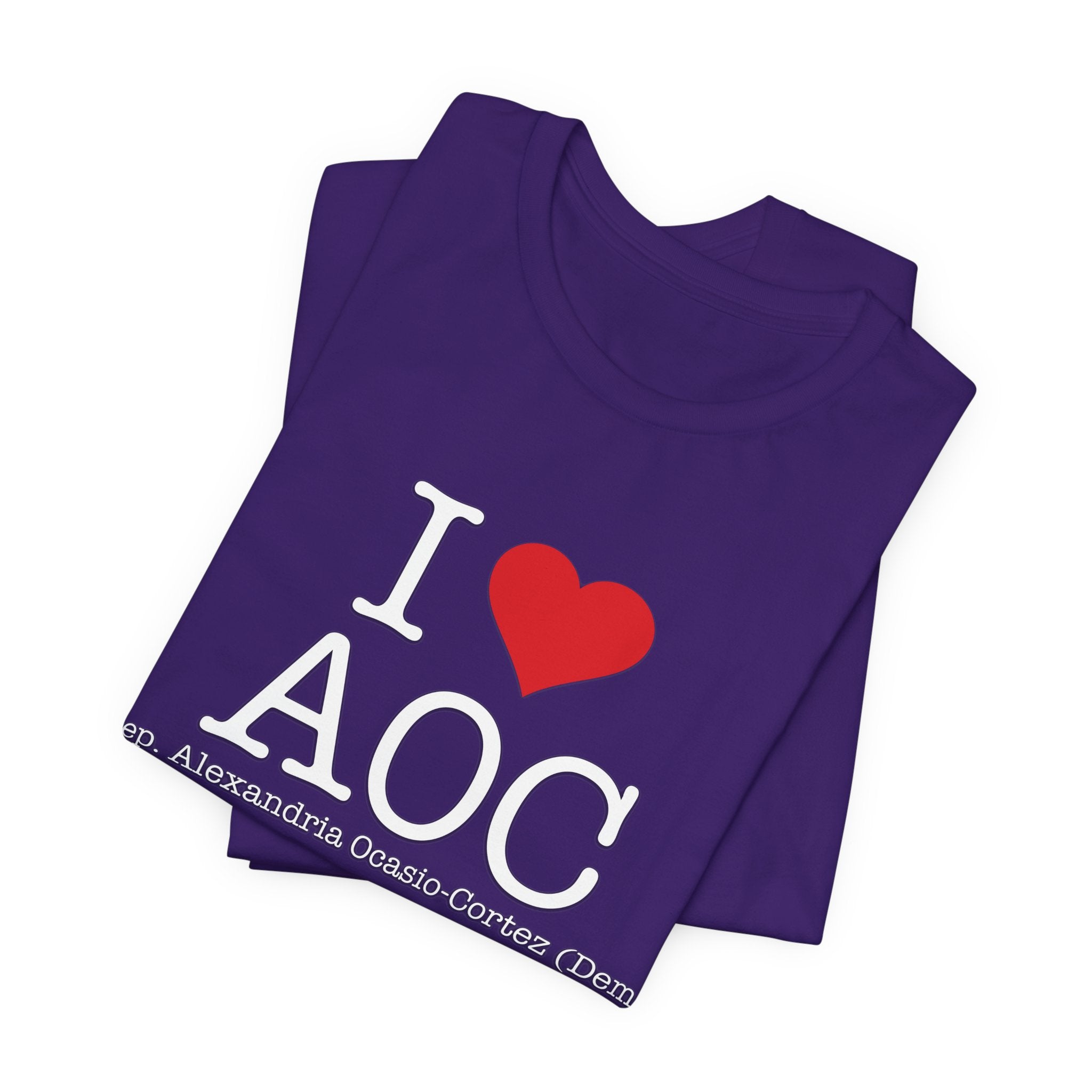 I Love AOC Alexandria Ocasio Cortez - Funny Brilliant Congresswomman - House of Representatives Unisex Jersey Short Sleeve T-Shirt