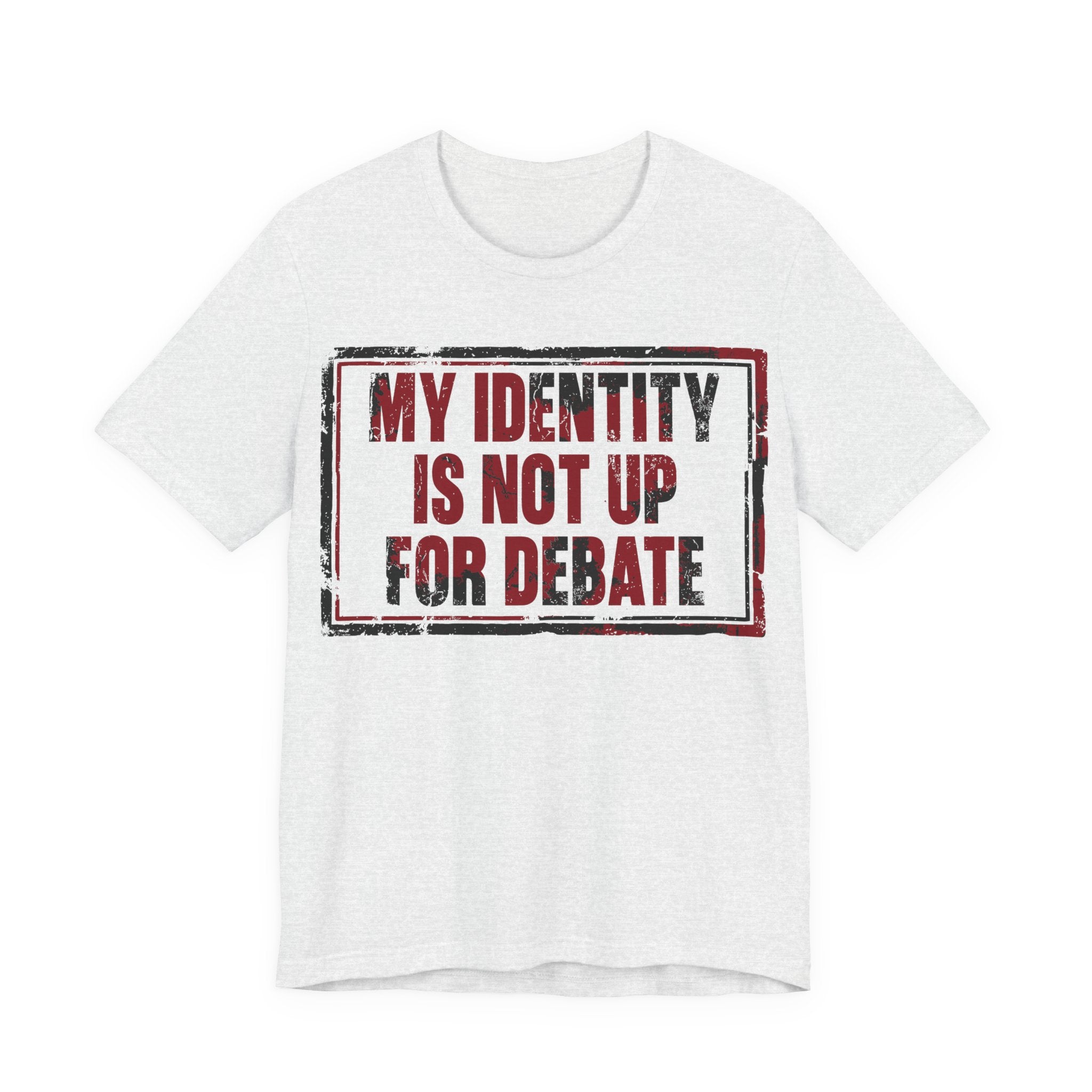My Identity is Not Up for Debate T-Shirt