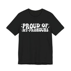 Proud of My Prounouns T-Shirt | 2SLGBTQIA+