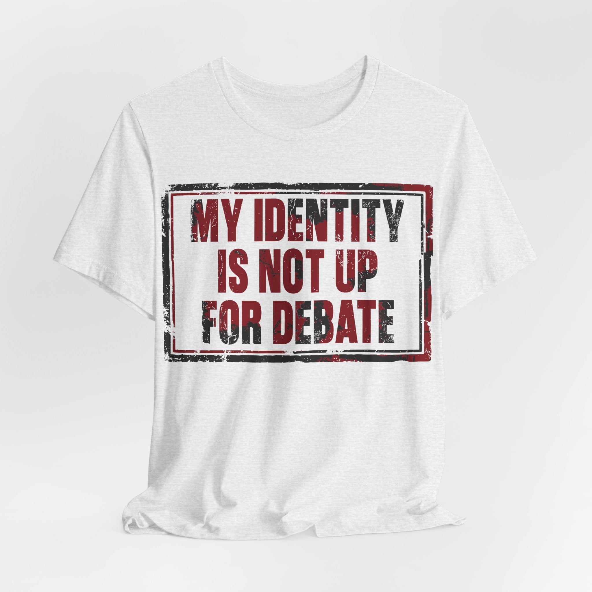 My Identity is Not Up for Debate T-Shirt