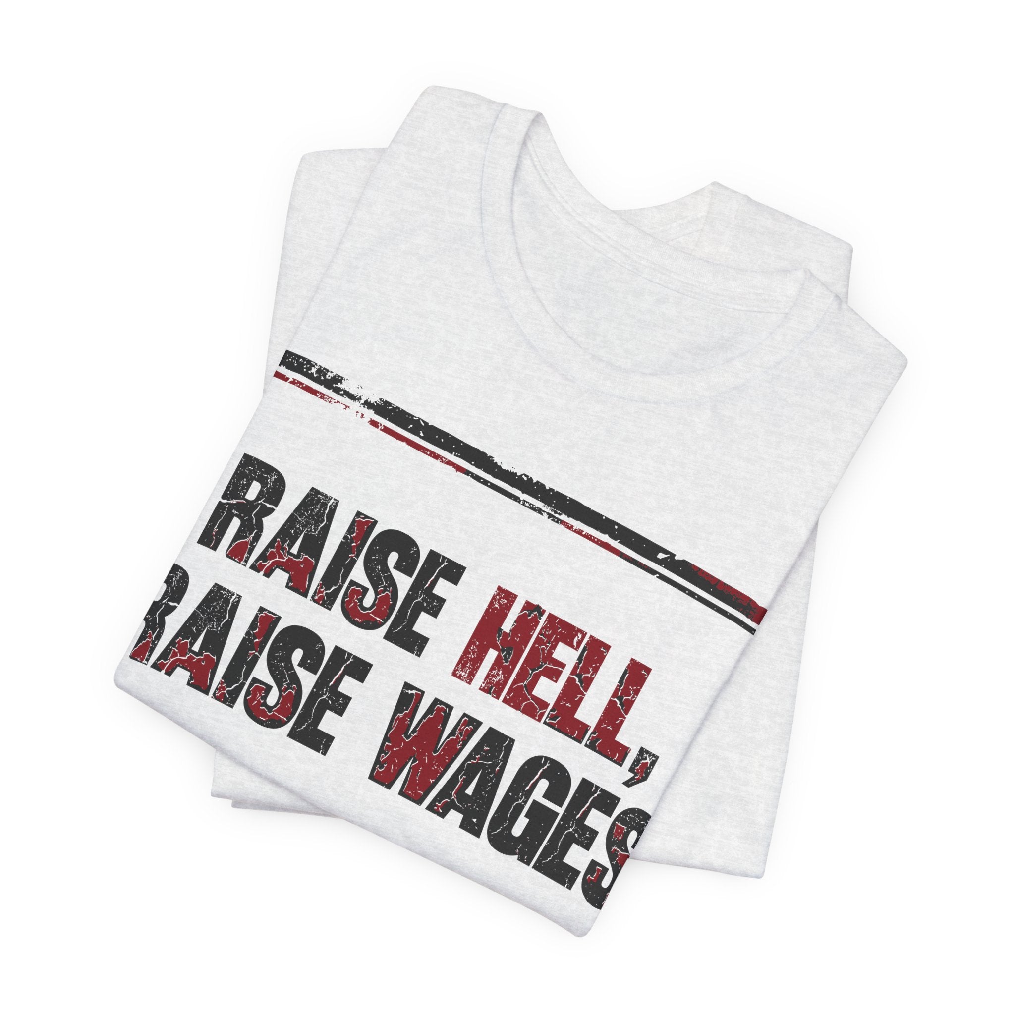 Raise Hell Raise Wages T-Shirt | Pro-Union Workers Rights Graphic Tee