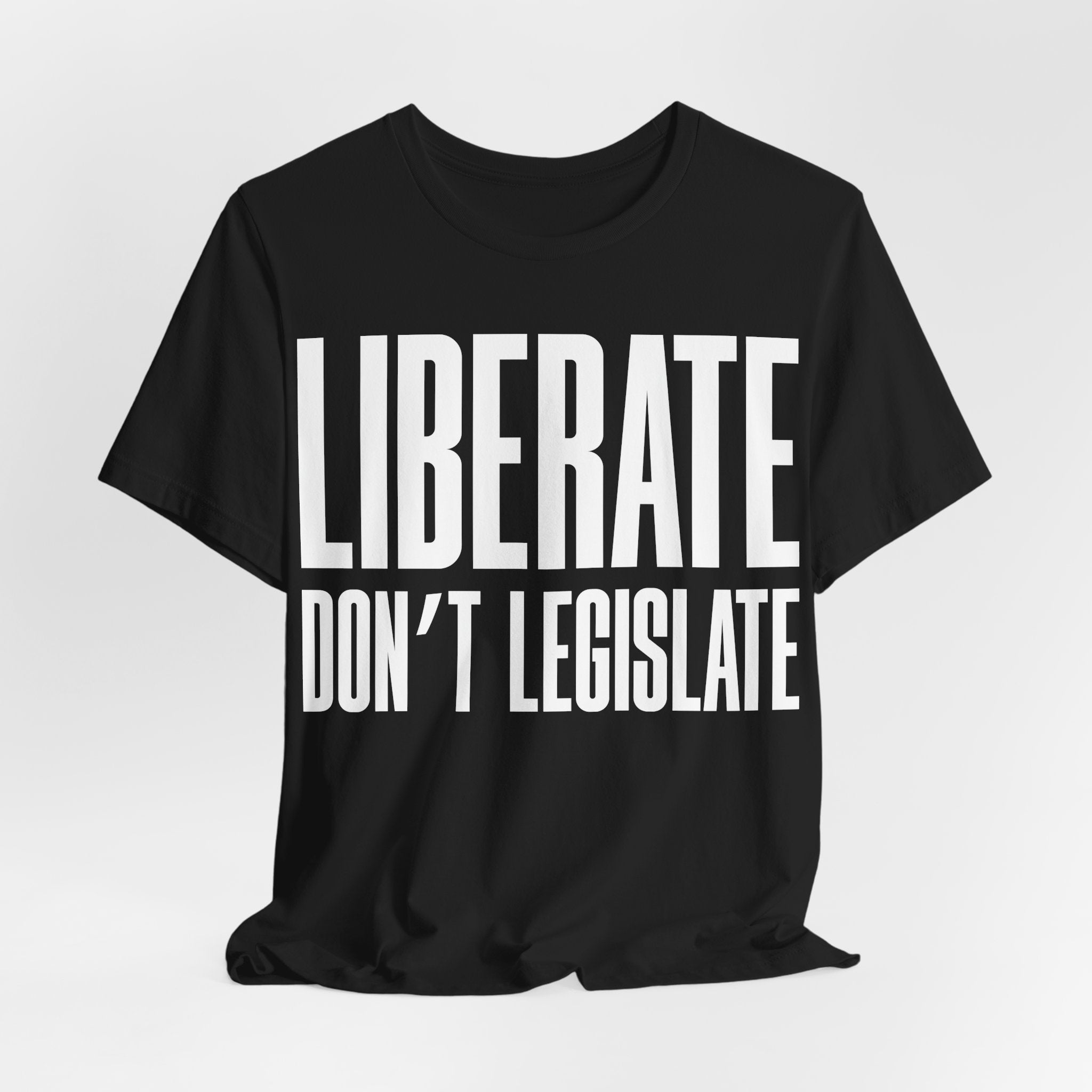 Liberate, Don’t Legislate T-Shirt | Pro-Choice & Civil Liberties Protest Tee | Bodily Autonomy Graphic Shirt